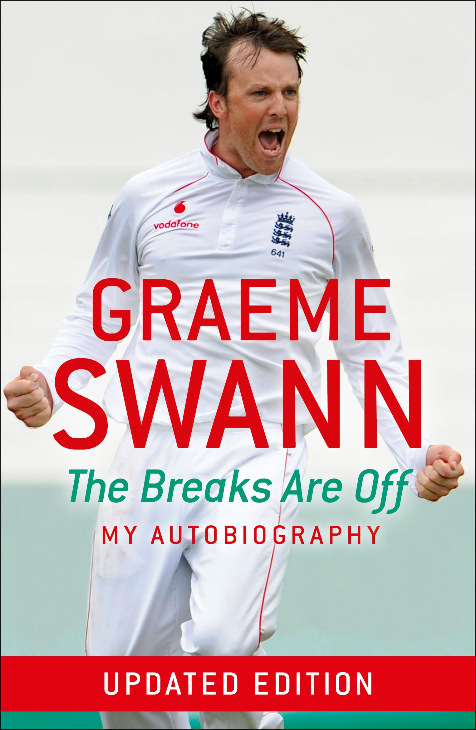 Graeme Swann: The Breaks Are Off My Autobiography