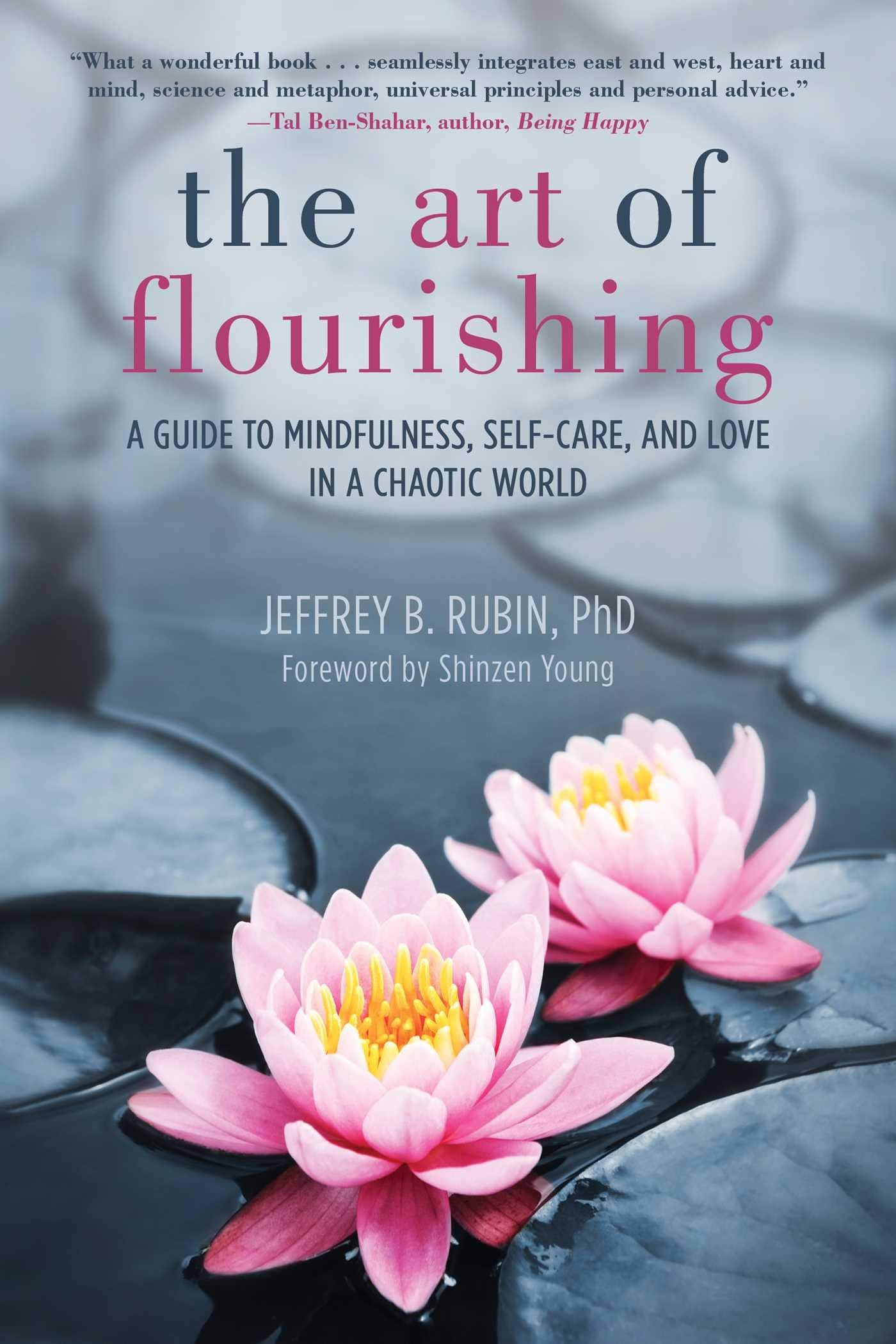 The Art Of Flourishing: A Guide To Mindfulness, Selfcare, And Love In A Chaotic World