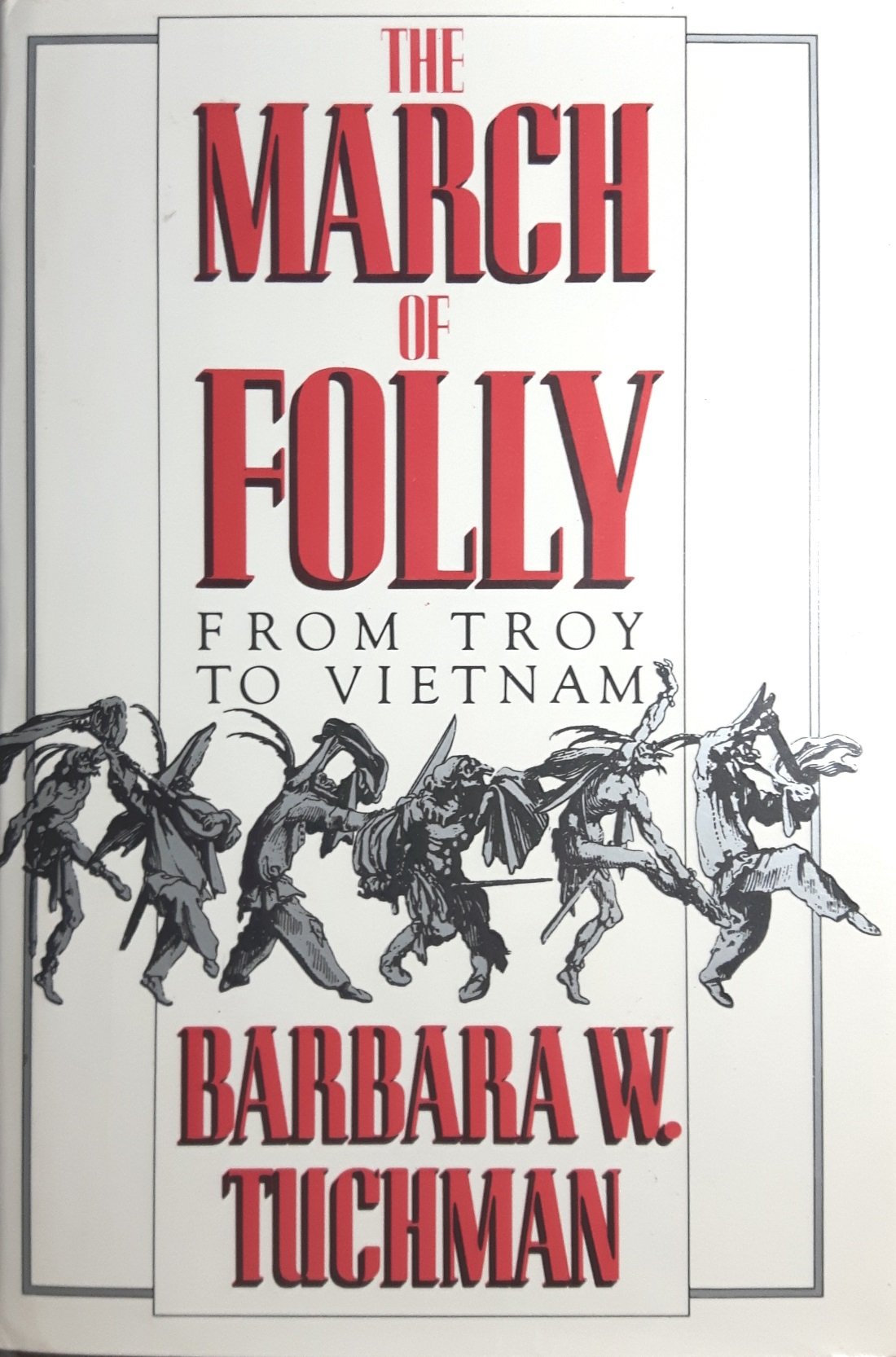 The March Of Folly: From Troy To Vietnam,New