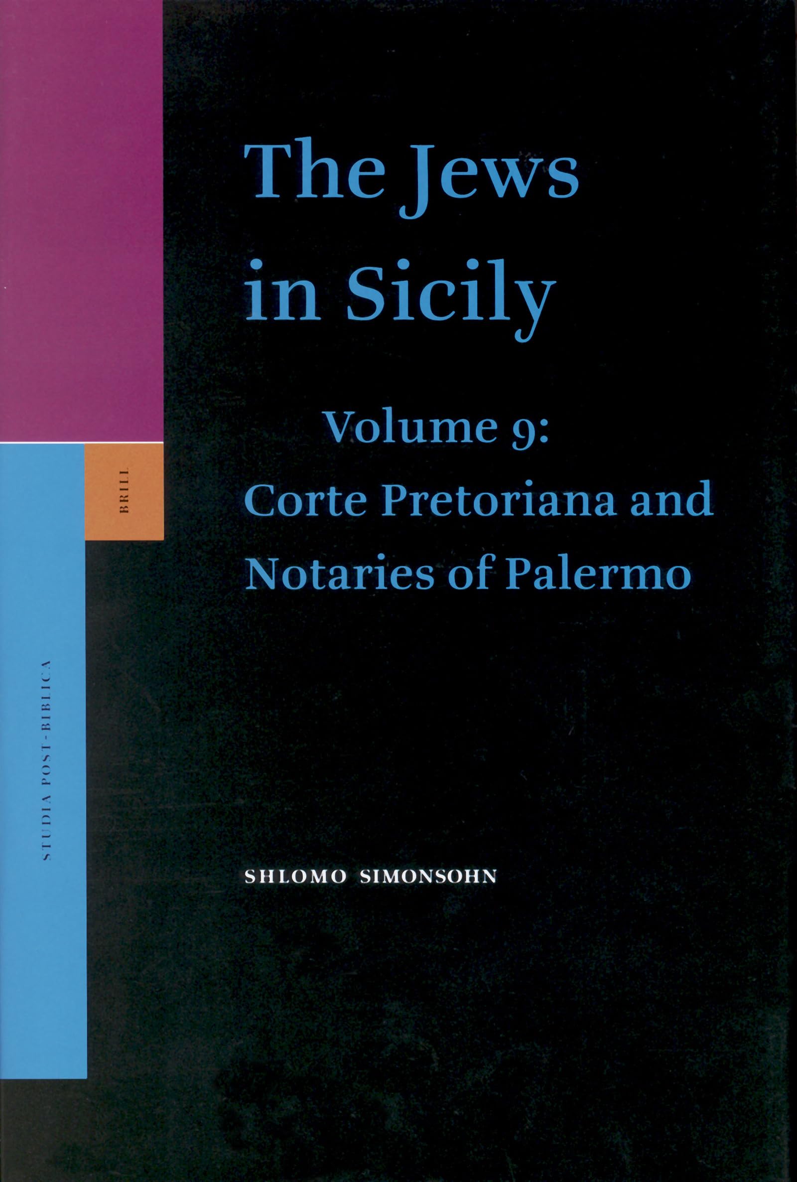 The Jews in Sicily, Volume 9 Corte Pretoriana and Notaries of Palermo (Studia Post Biblica),New