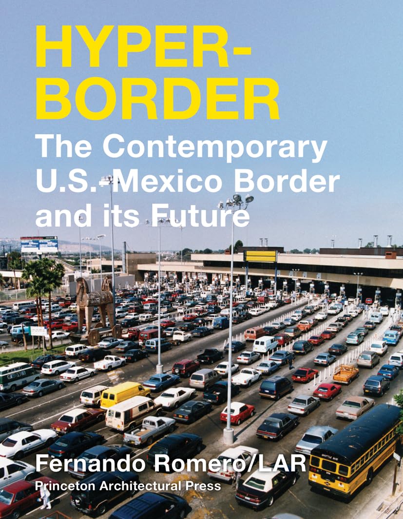 Hyperborder: The Contemporary U.S.Mexico Border and Its Future,Used