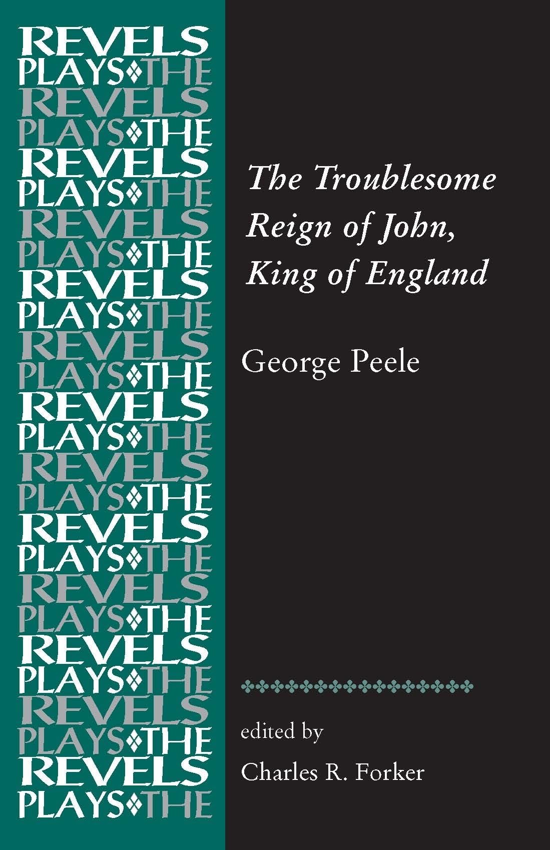 The Troublesome Reign of John, King of England: By George Peele (The Revels Plays),Used