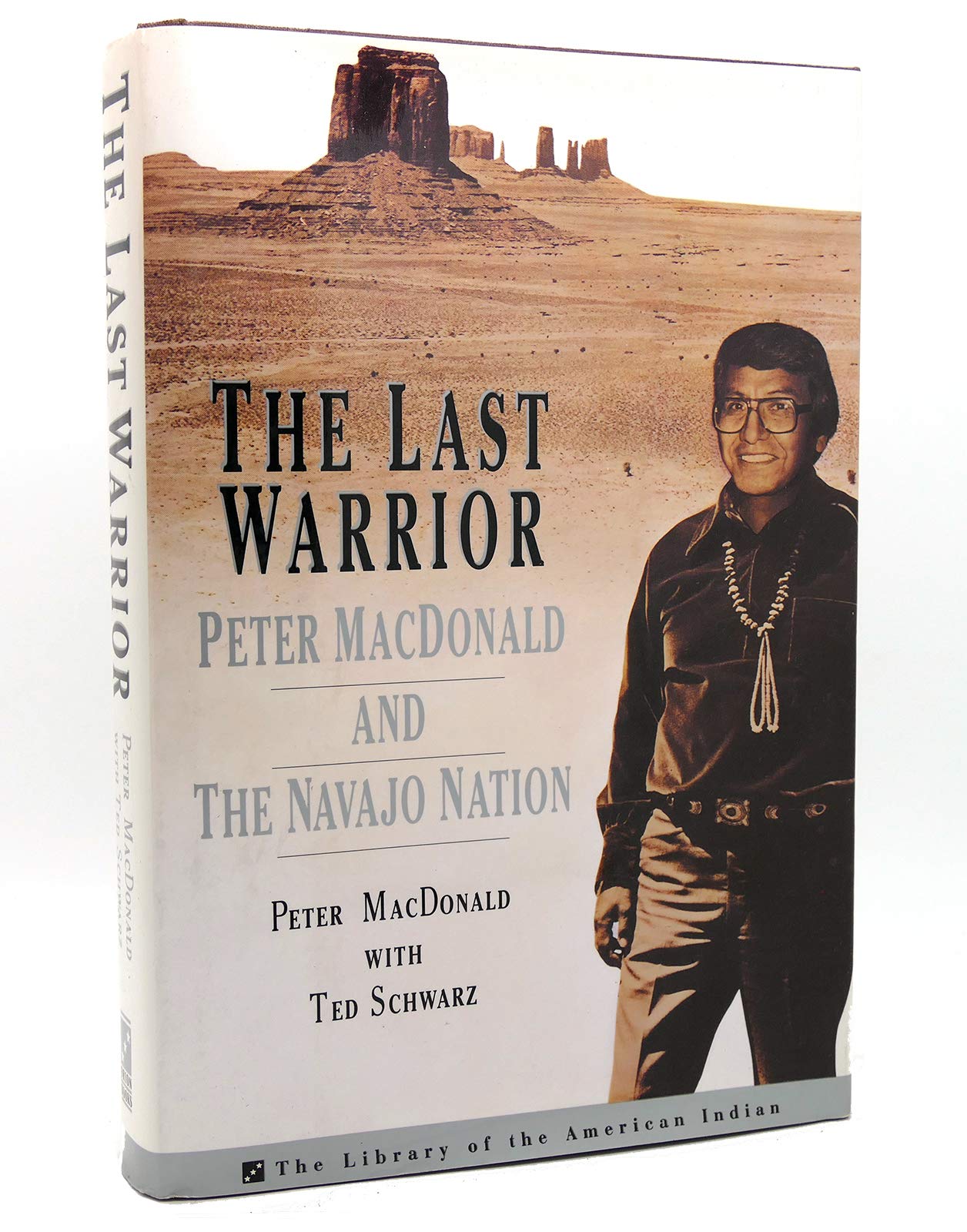 The Last Warrior: Peter Macdonald And The Navajo Nation (The Library Of The American Indian),New