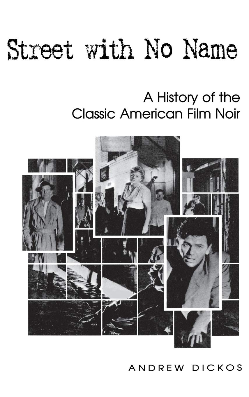 Street With No Name: A History Of The Classic American Film Noir,Used