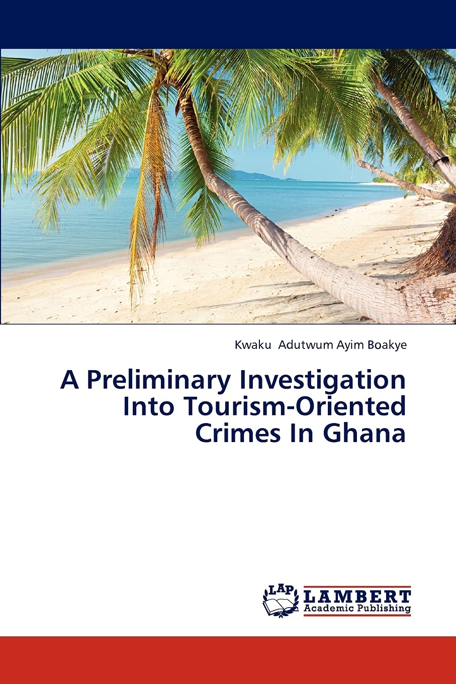 A Preliminary Investigation Into TourismOriented Crimes In Ghana,Used