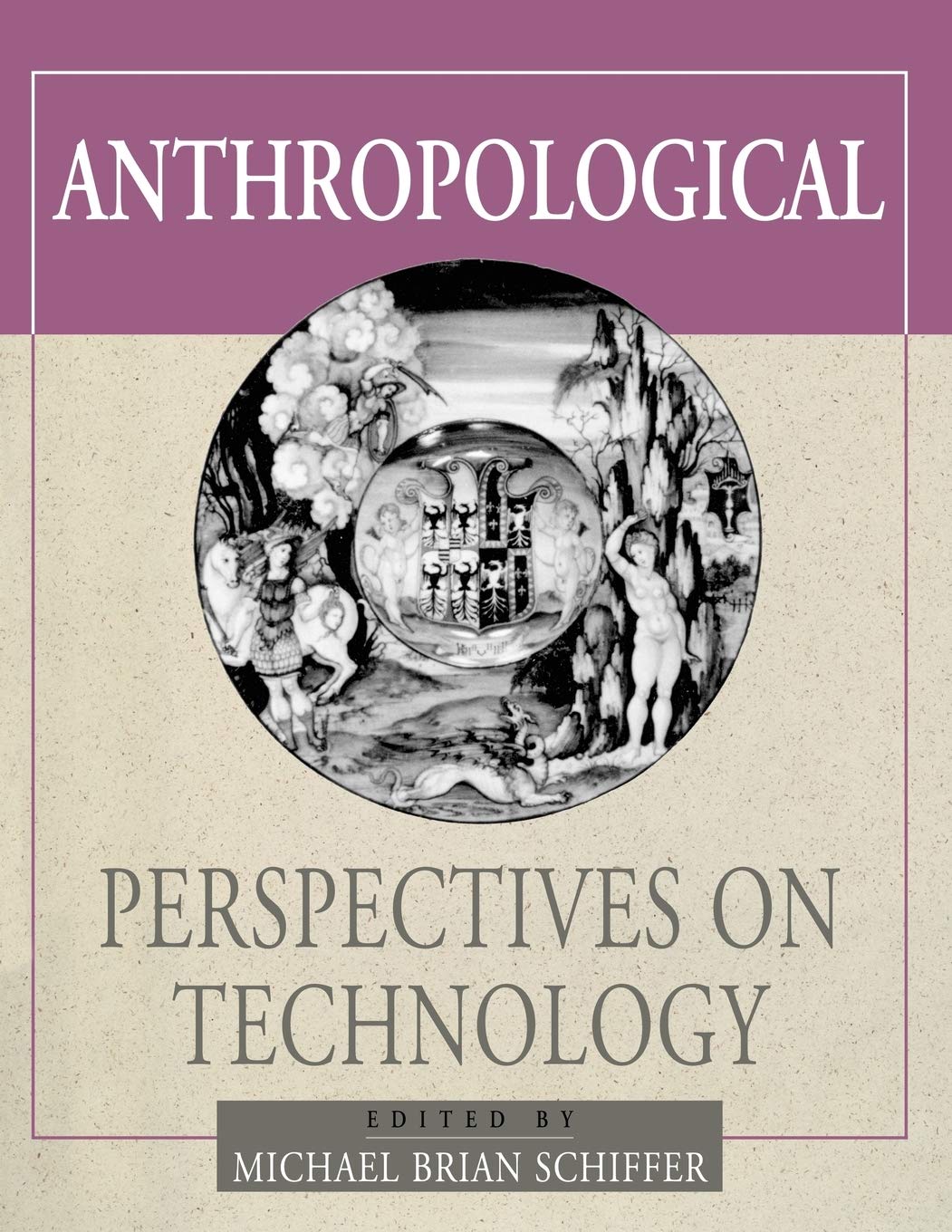 Anthropological Perspectives On Technology (Amerind Foundation New World Studies Series)