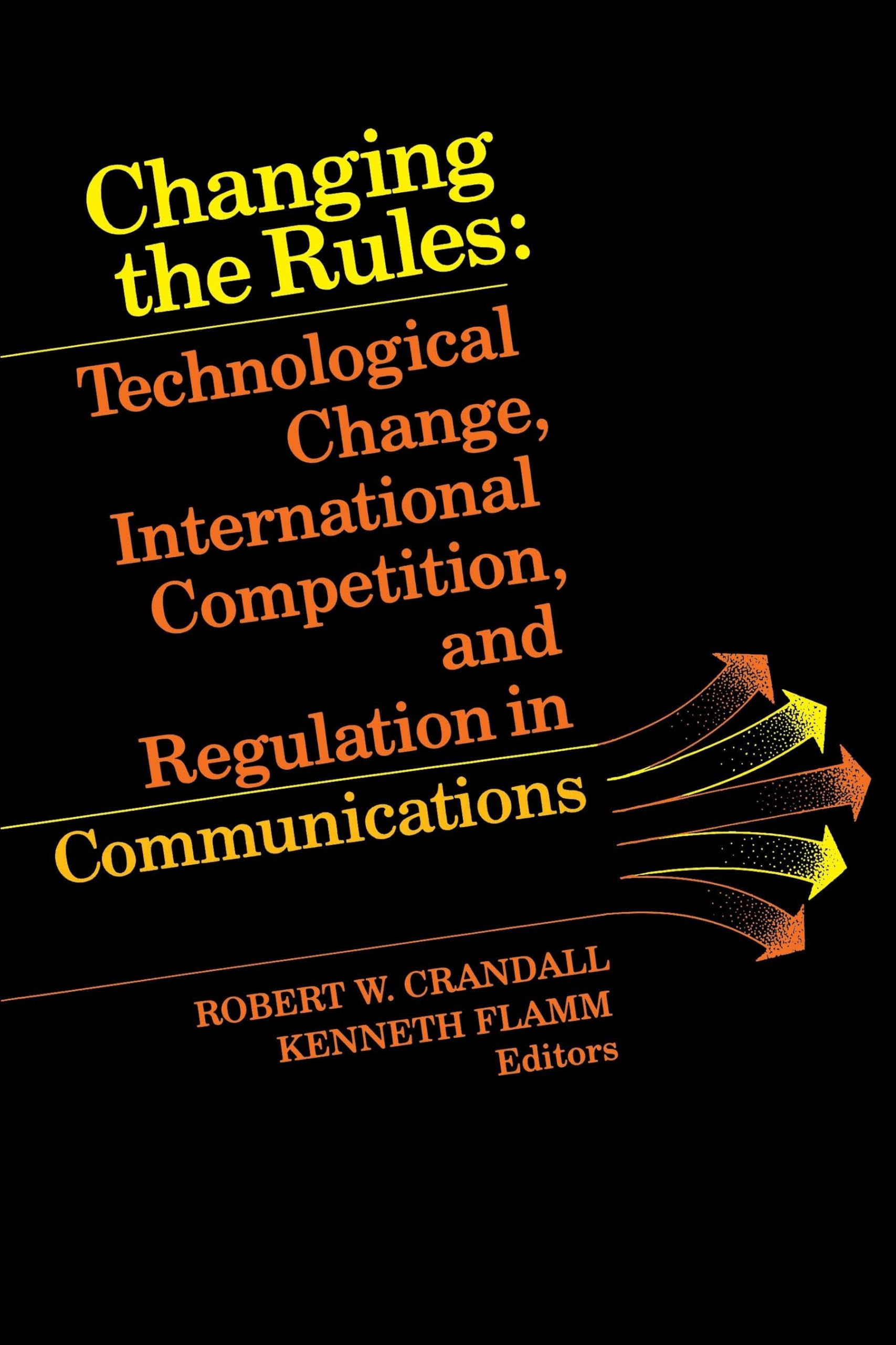 Changing The Rules: Technological Change, International Competition, And Regulation In Communications,Used