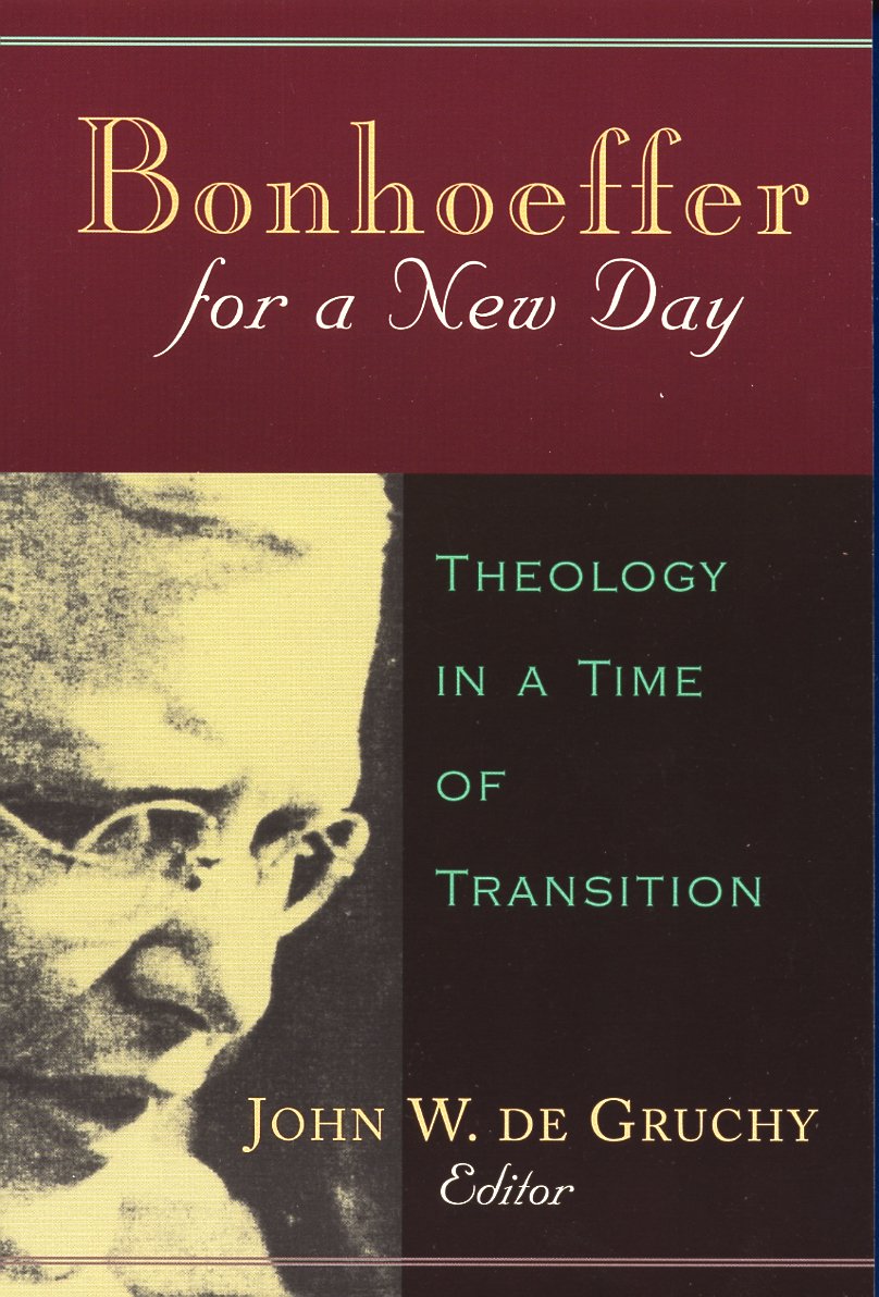 Bonhoeffer for a New Day: Theology in a Time of Transition : Papers Presented at the Seventh International Bonhoeffer Congress, ,New