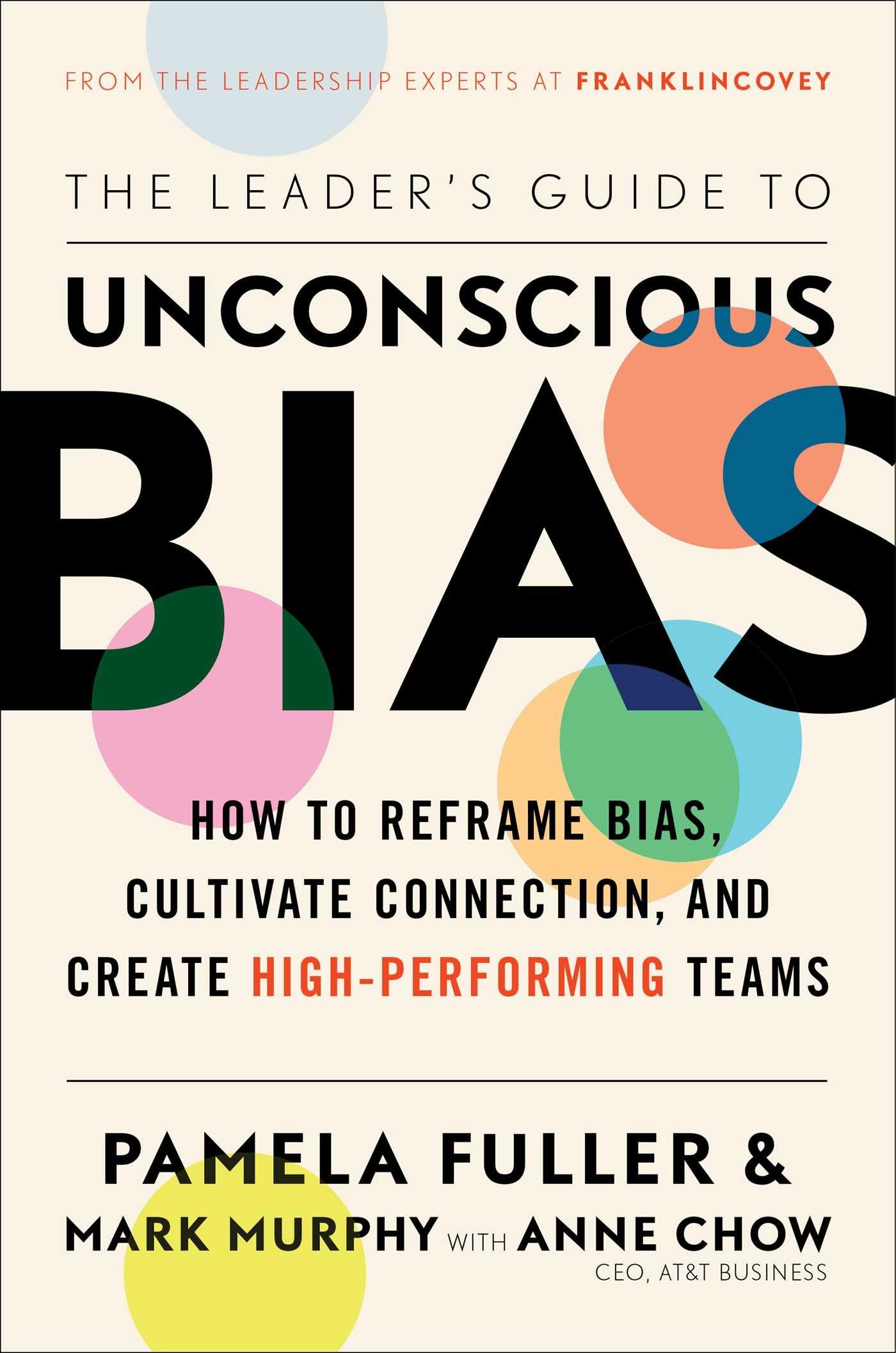 The Leader's Guide to Unconscious Bias: How To Reframe Bias, Cultivate Connection, and Create HighPerforming Teams,New