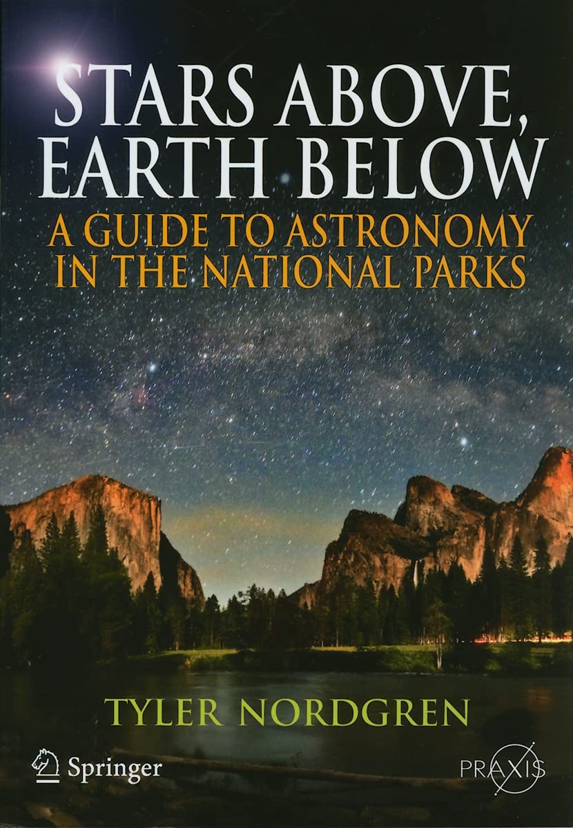 Stars Above, Earth Below: A Guide to Astronomy in the National Parks (Springer Praxis Books / Popular Astronomy),New
