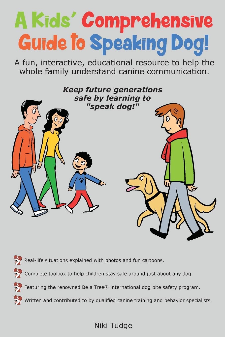 A Kids' Comprehensive Guide to Speaking Dog!: A fun, interactive, educational resource to help the whole family understand canin,Used
