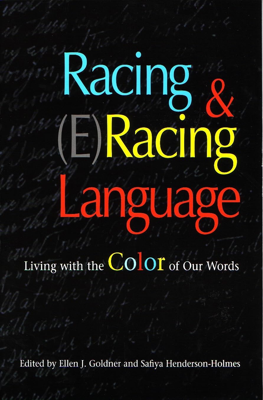Racing And (E)Racing Language: Living With The Color Of Our Words,New