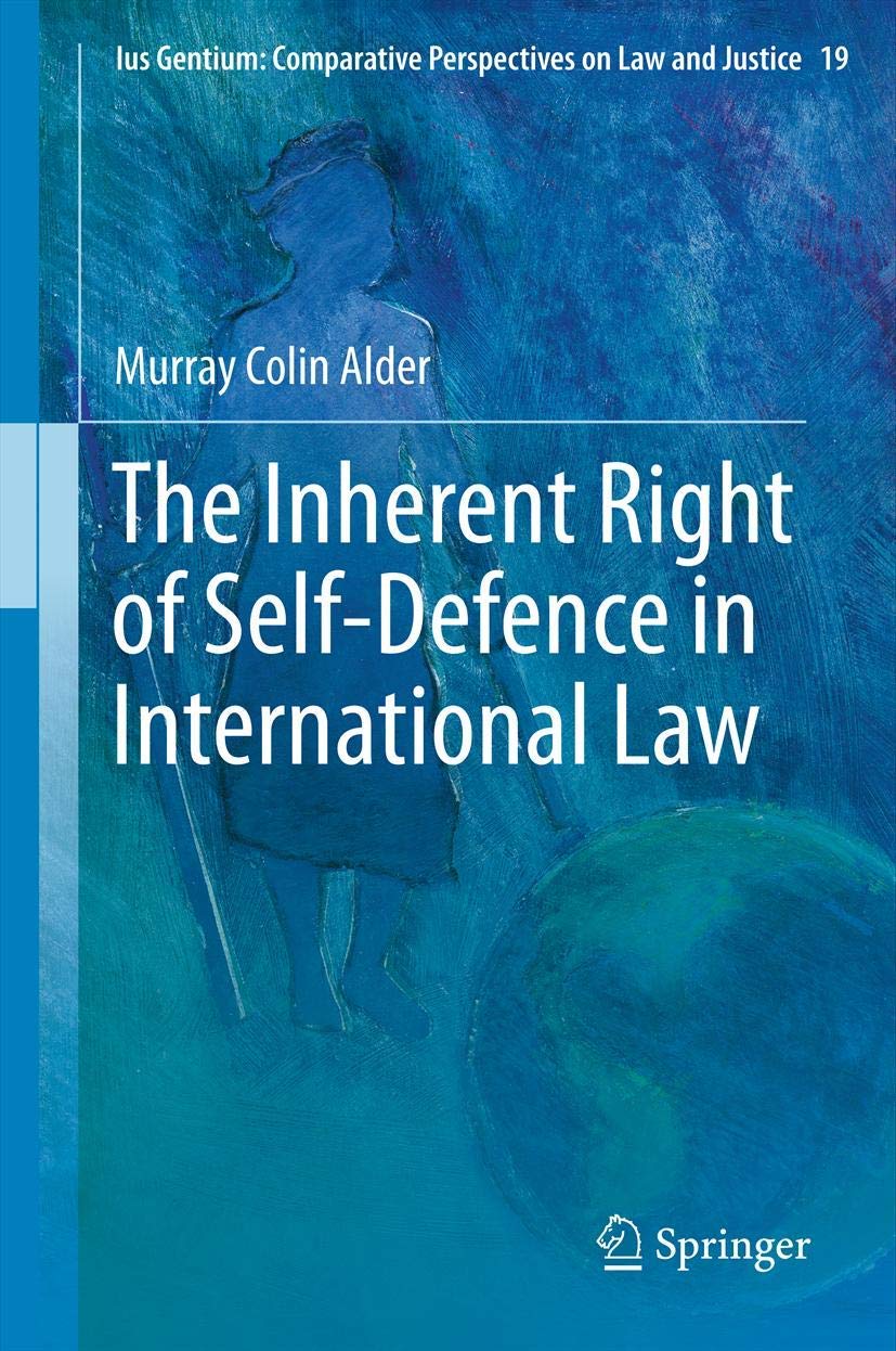 The Inherent Right Of Selfdefence In International Law (Ius Gentium: Comparative Perspectives On Law And Justice, 19),Used