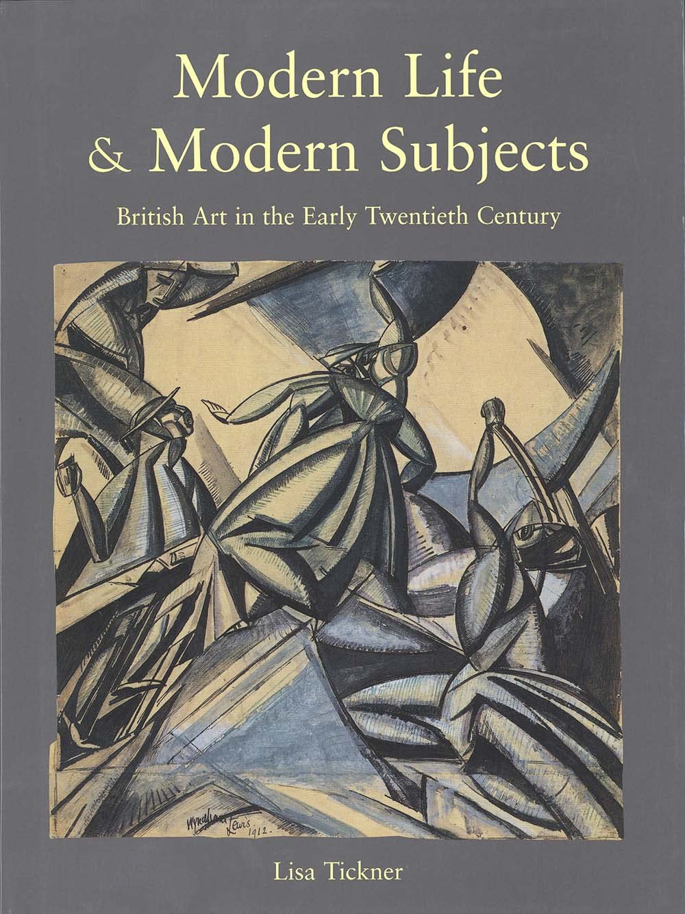 Modern Life & Modern Subjects: British Art In The Early Twentieth Century,New
