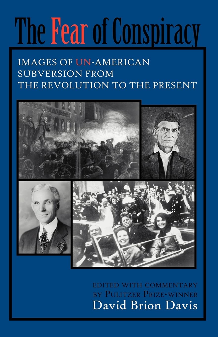 The Fear Of Conspiracy: Images Of Unamerican Subversion From The Revolution To The Present,New