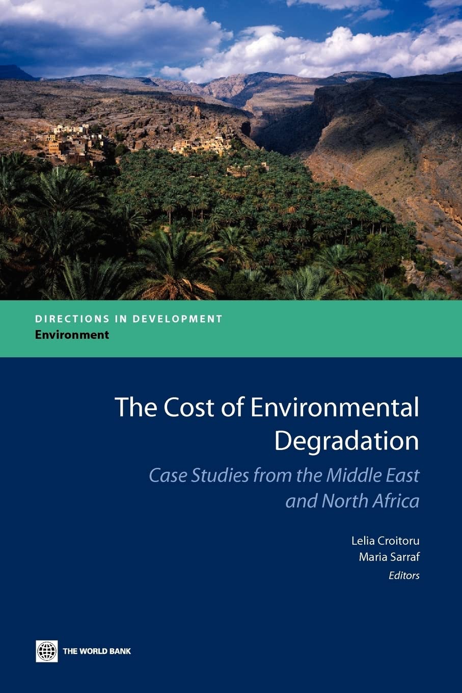 The Cost Of Environmental Degradation: Case Studies From The Middle East And North Africa (Directions In Development) (Direction,New