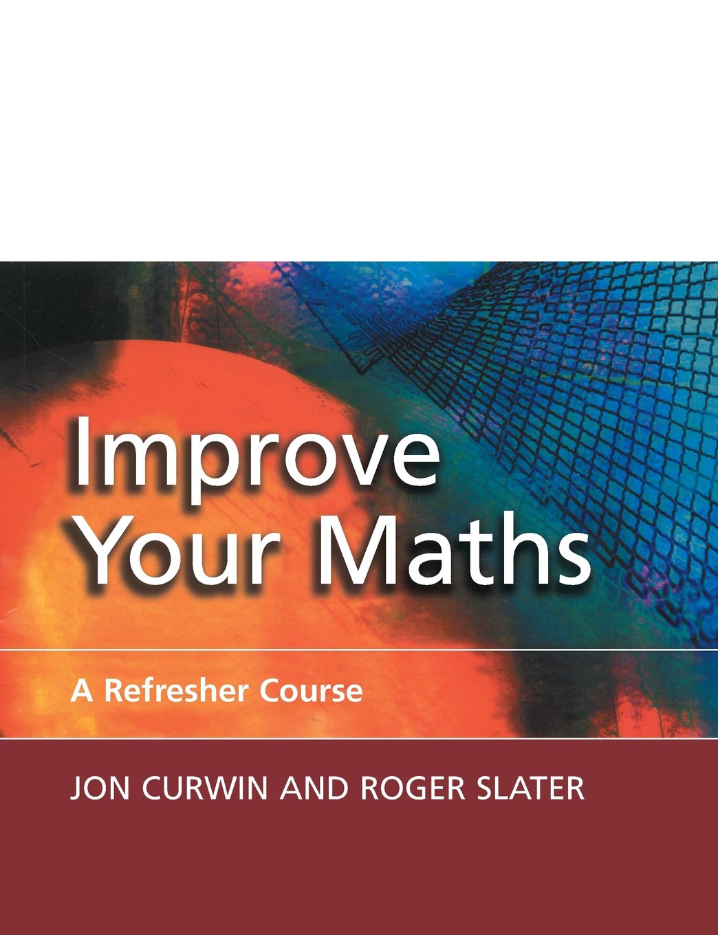 Improve Your Maths: A Refresher Course: A Refresher Course,Used
