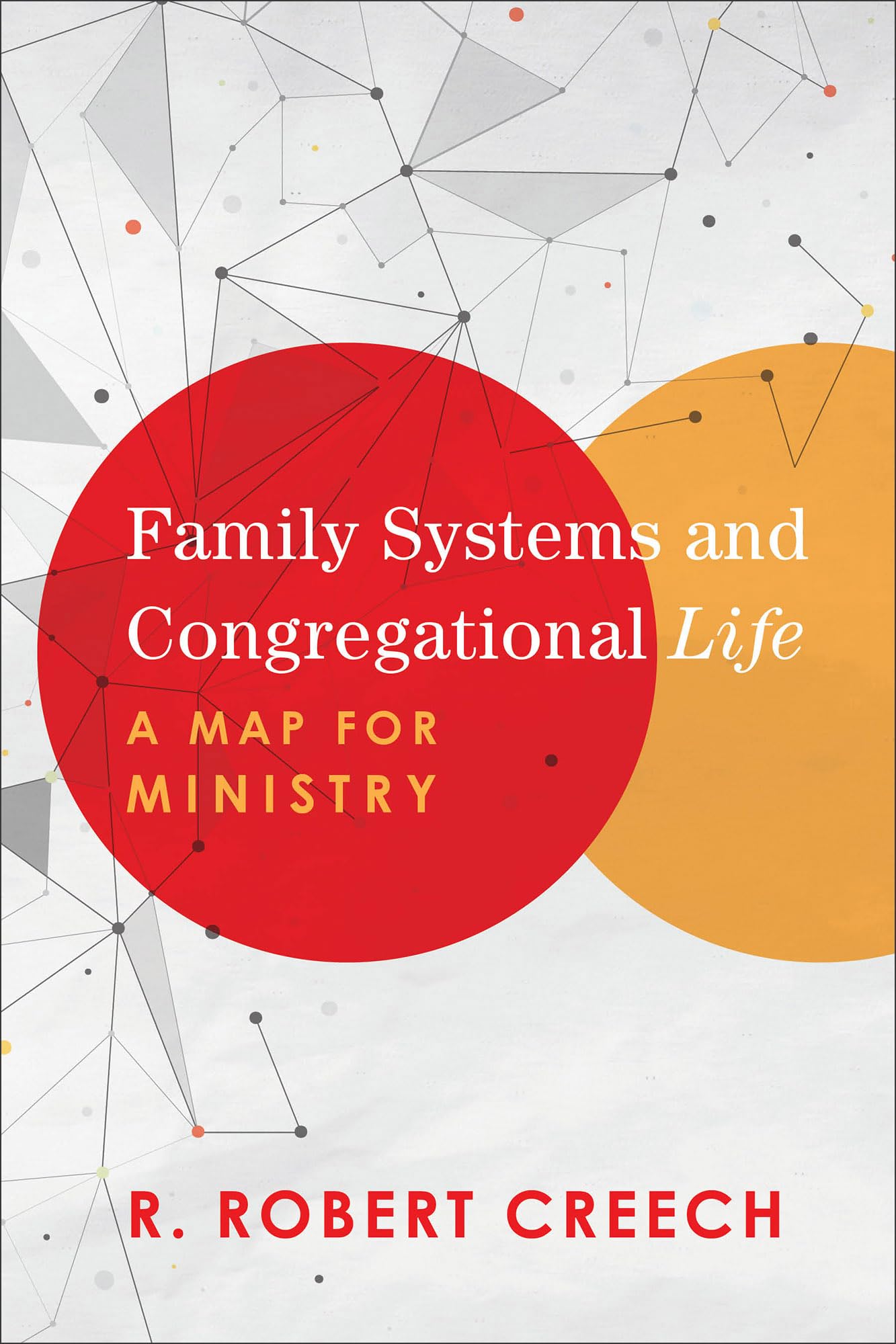 Family Systems and Congregational Life: A Map for Ministry,Used