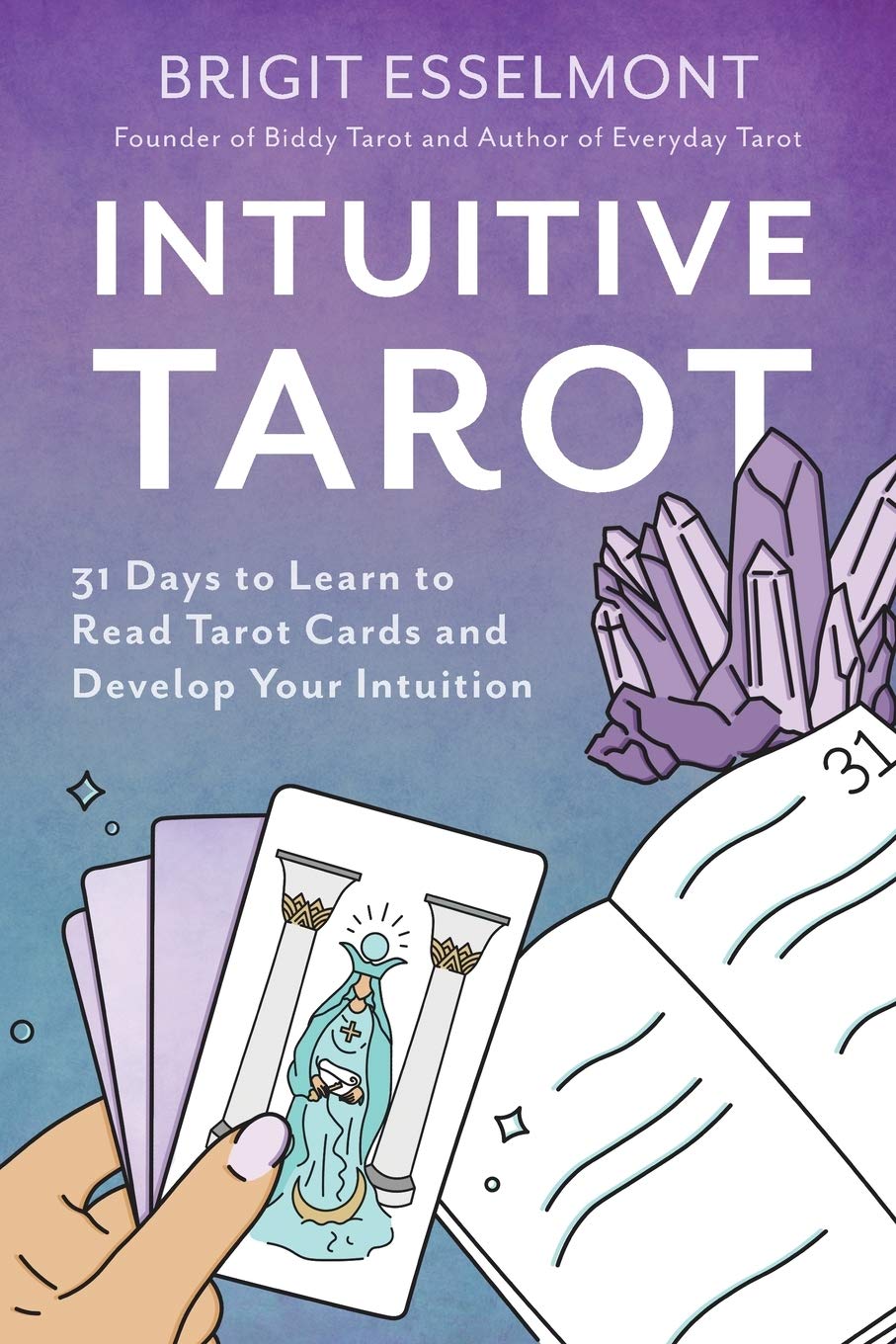 Intuitive Tarot: 31 Days To Learn To Read Tarot Cards And Develop Your Intuition,New
