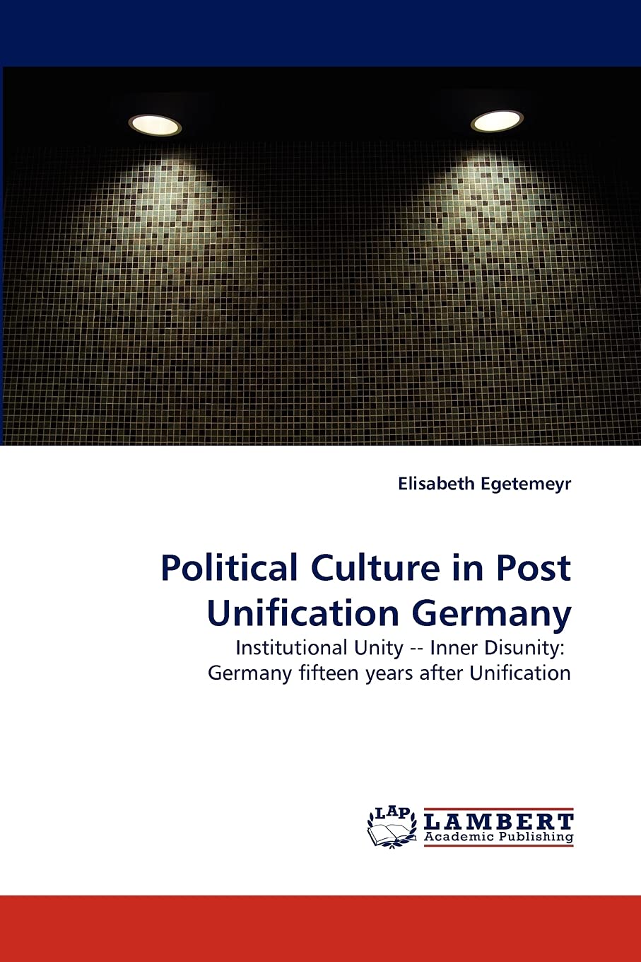 Political Culture in Post Unification Germany: Institutional Unity Inner Disunity: Germany fifteen years after Unification,Used