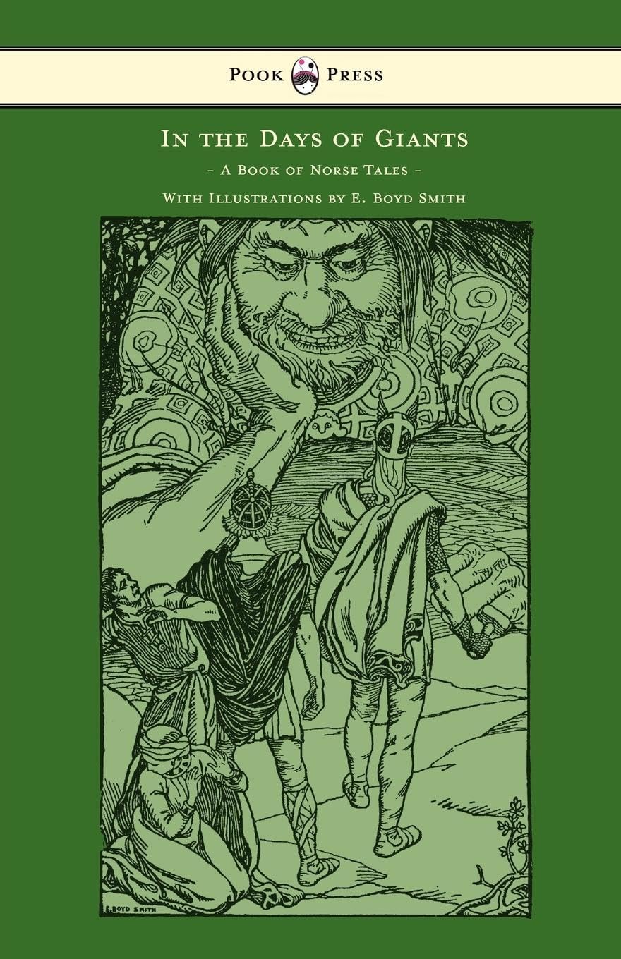 In the Days of Giants A Book of Norse Tales With Illustrations by E. Boyd Smith: With Illustrations by E. Boyd Smith,Used