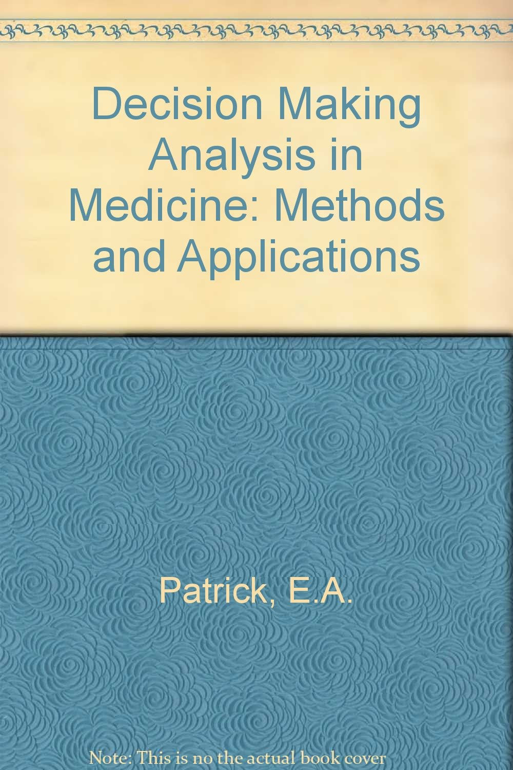 Decision Analysis in Medicine: Methods and Applications,Used
