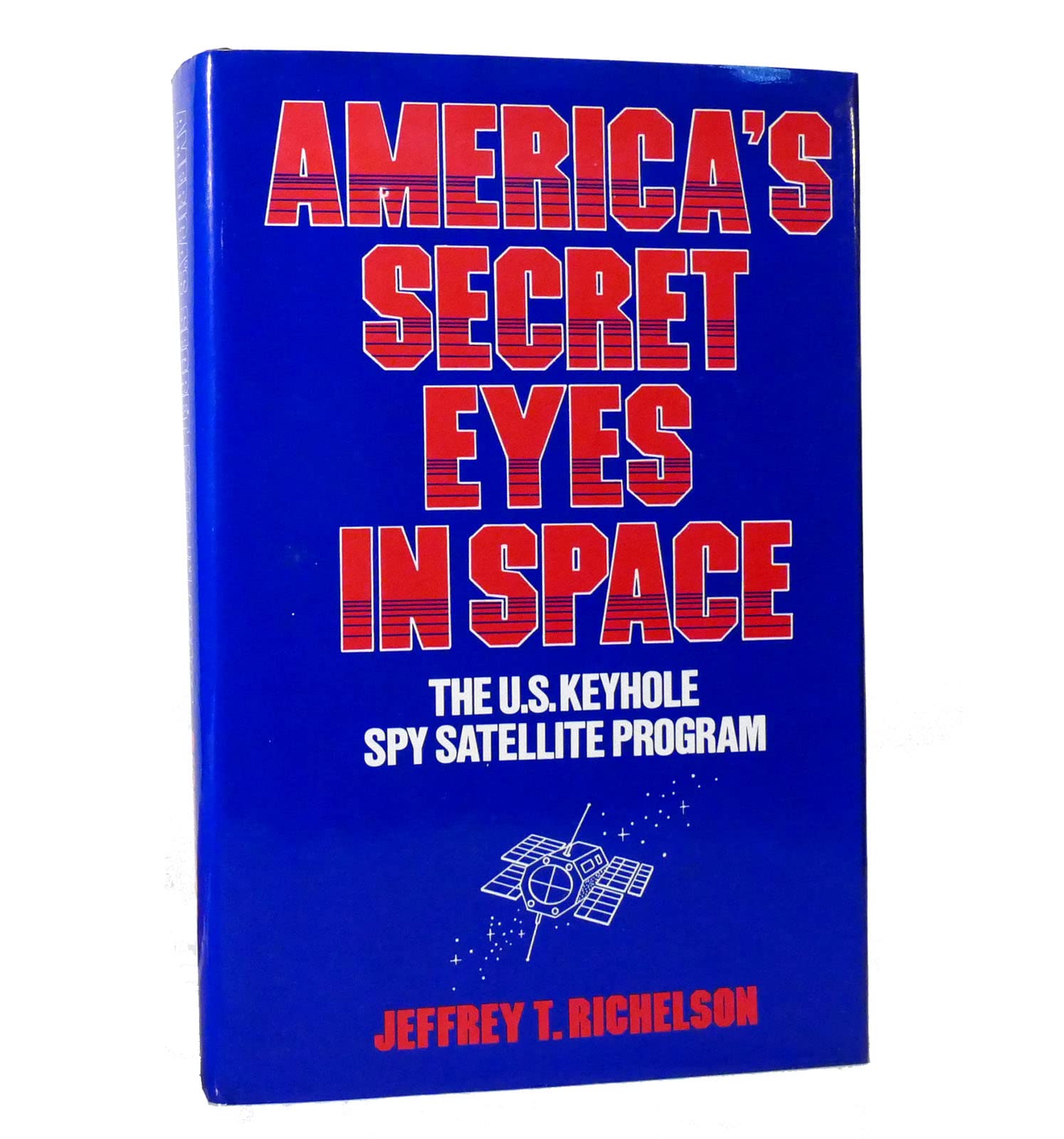 America'S Secret Eyes In Space: The U.S. Keyhole Satellite Program,Used