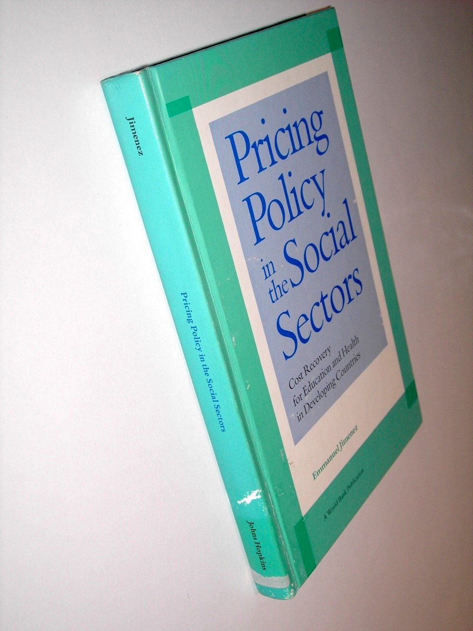 Pricing Policy in the Social Sectors: Cost Recovery for Education and Health in Developing Countries (World Bank),Used