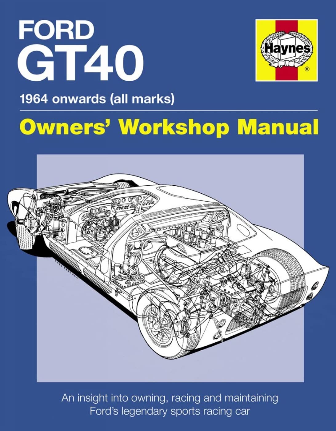 Ford GT40 Manual: An Insight into Owning, Racing and Maintaining Ford's Legendary Sports Racing Car,Used