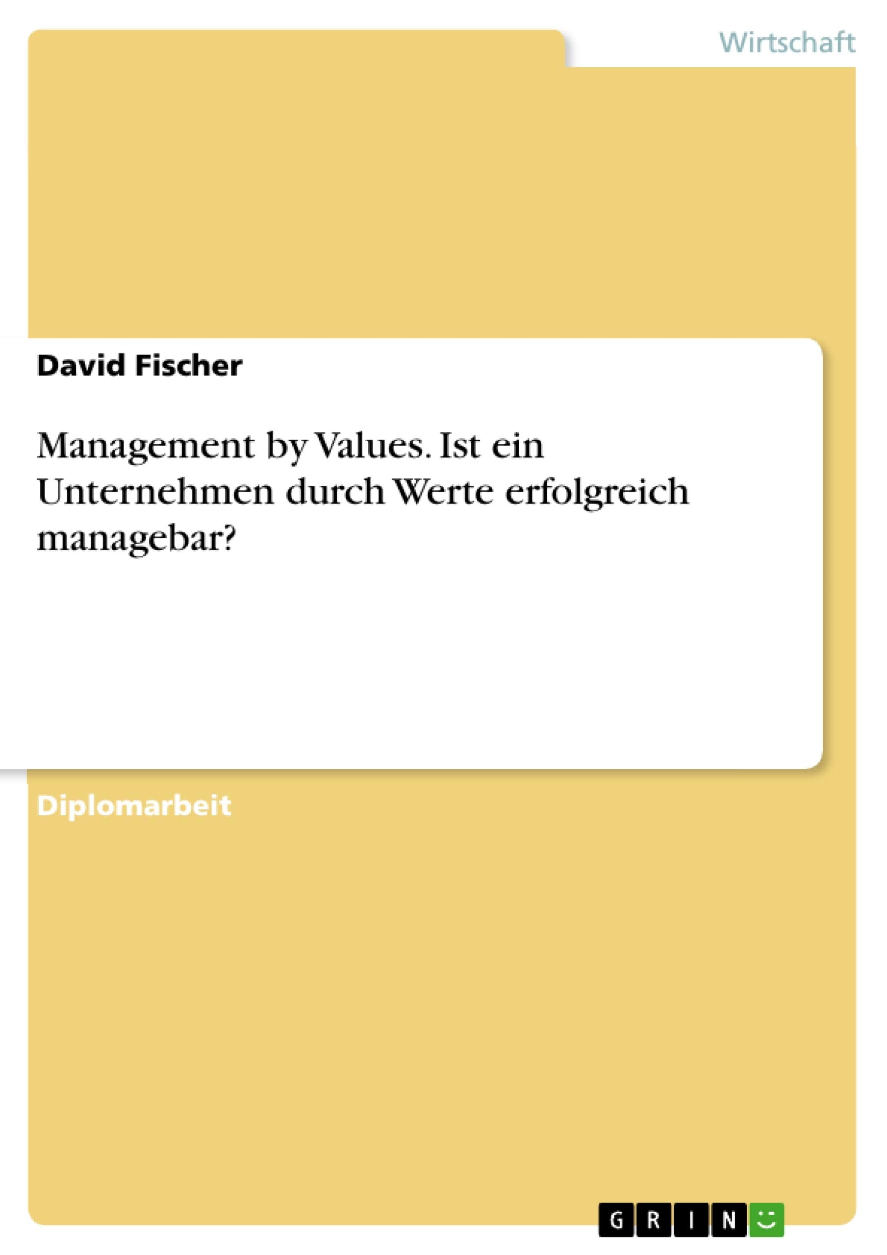 Management By Values. Ist Ein Unternehmen Durch Werte Erfolgreich Managebar? (German Edition),Used