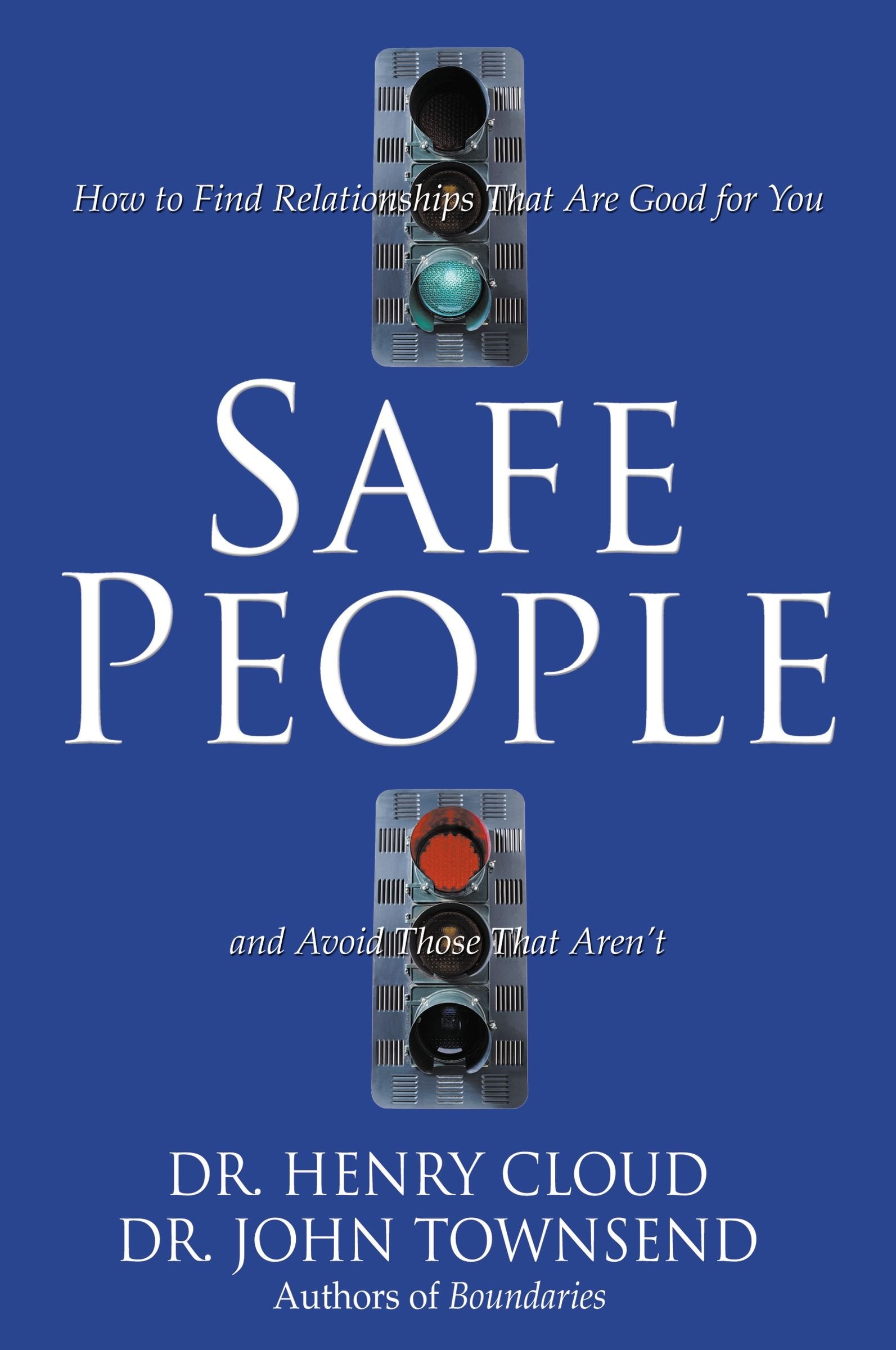 Safe People: How To Find Relationships That Are Good For You And Avoid Those That Aren'T,New