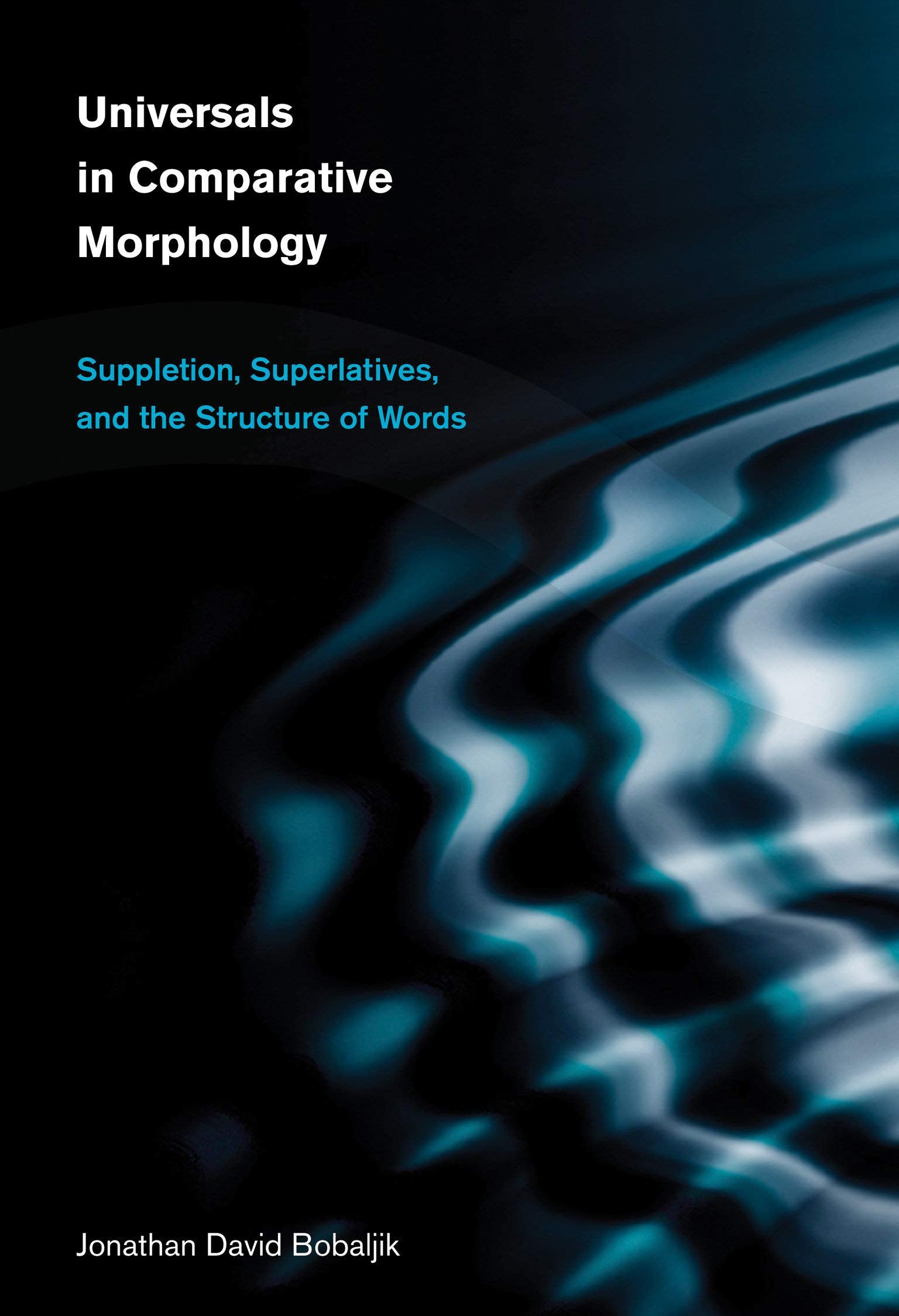 Universals in Comparative Morphology: Suppletion, Superlatives, and the Structure of Words (Current Studies in Linguistics),Used
