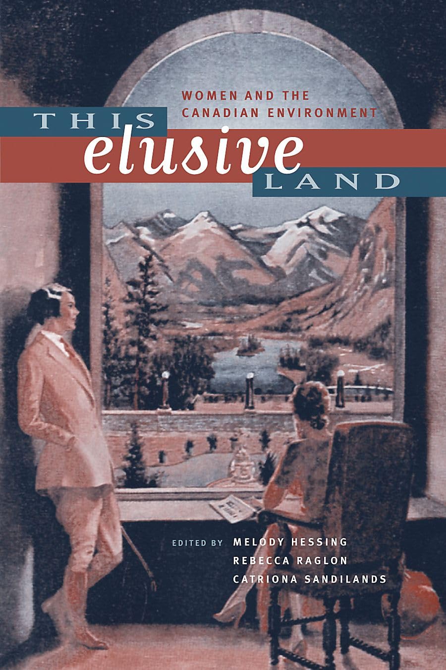 This Elusive Land: Women And The Canadian Environment (Sustainability And The Environment),New