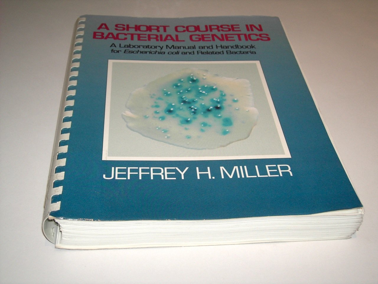 A Short Course in Bacterial Genetics: A Laboratory Manual and Handbook for Escherichia Coli and Related Bacteria and '99 Source ,Used