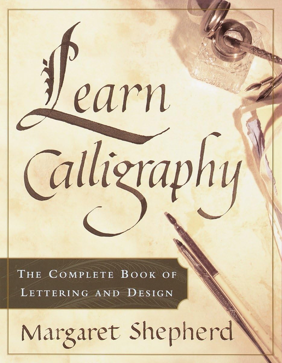 Learn Calligraphy: The Complete Book Of Lettering And Design,New