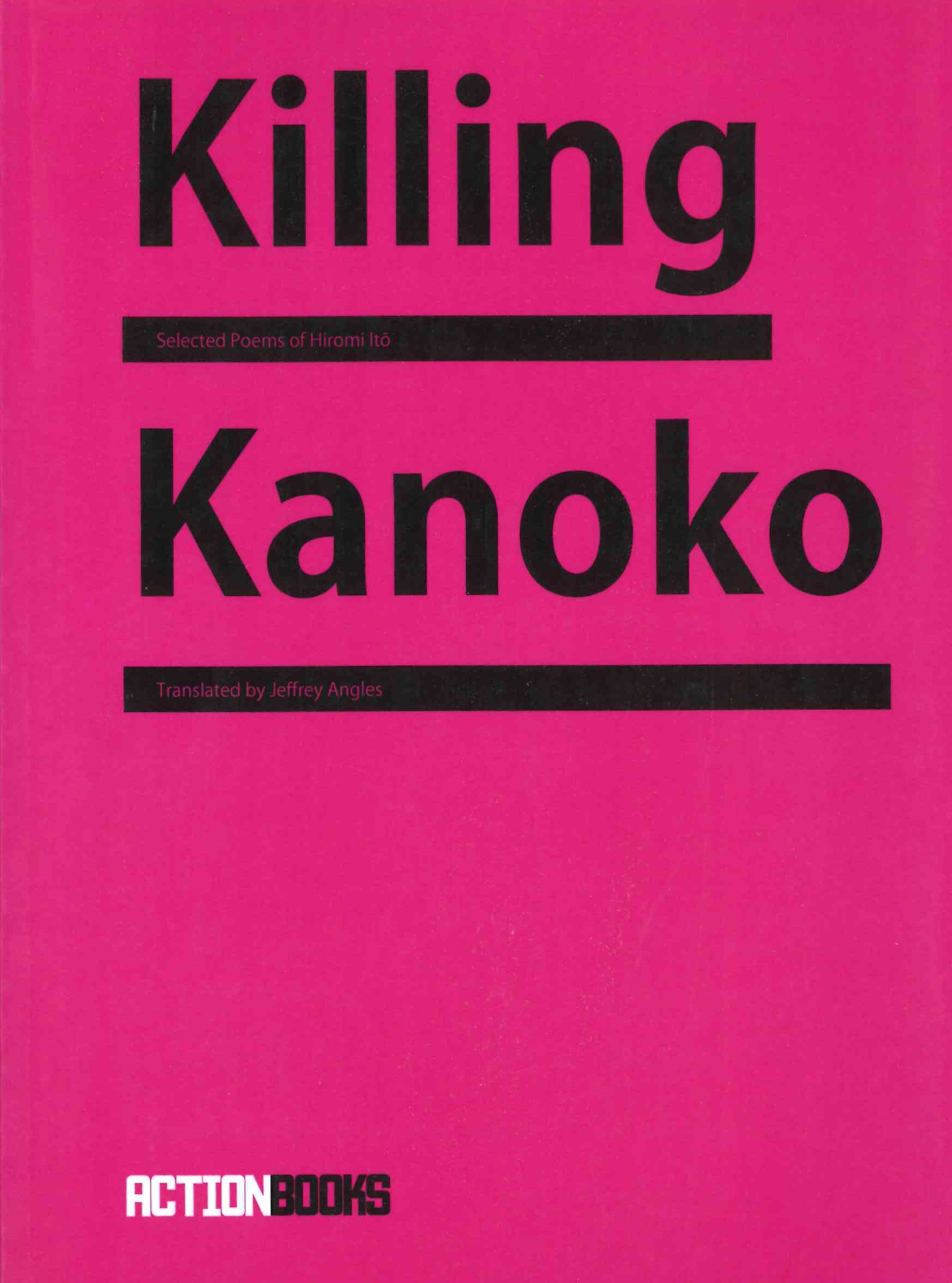 Killing Kanoko: Selected Poems of Hiromi Ito,Used