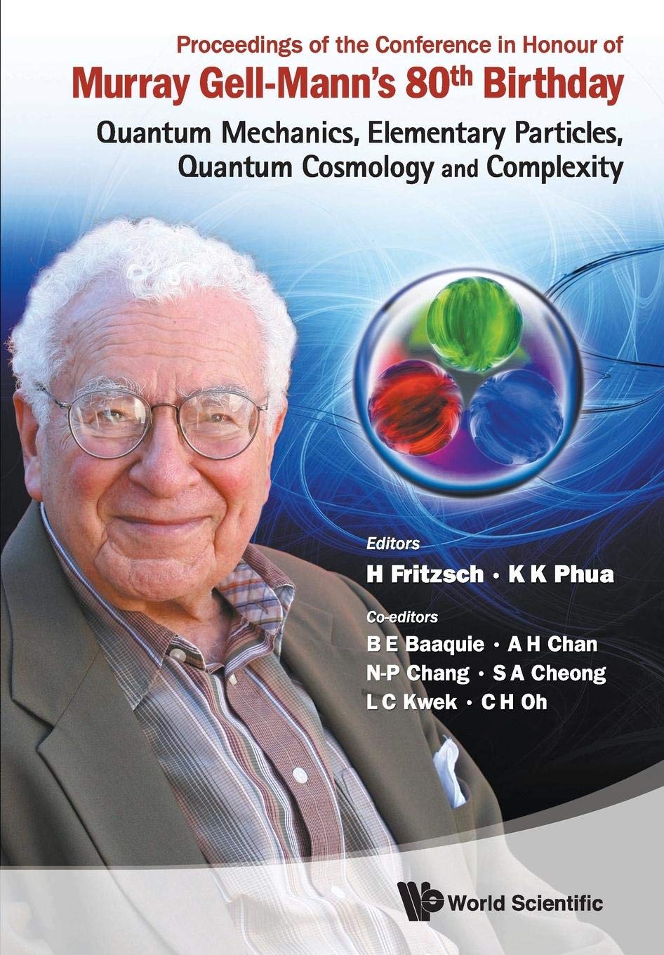 PROCEEDINGS OF THE CONFERENCE IN HONOUR OF MURRAY GELLMANN'S 80TH BIRTHDAY: QUANTUM MECHANICS, ELEMENTARY PARTICLES, QUANTUM CO,Used