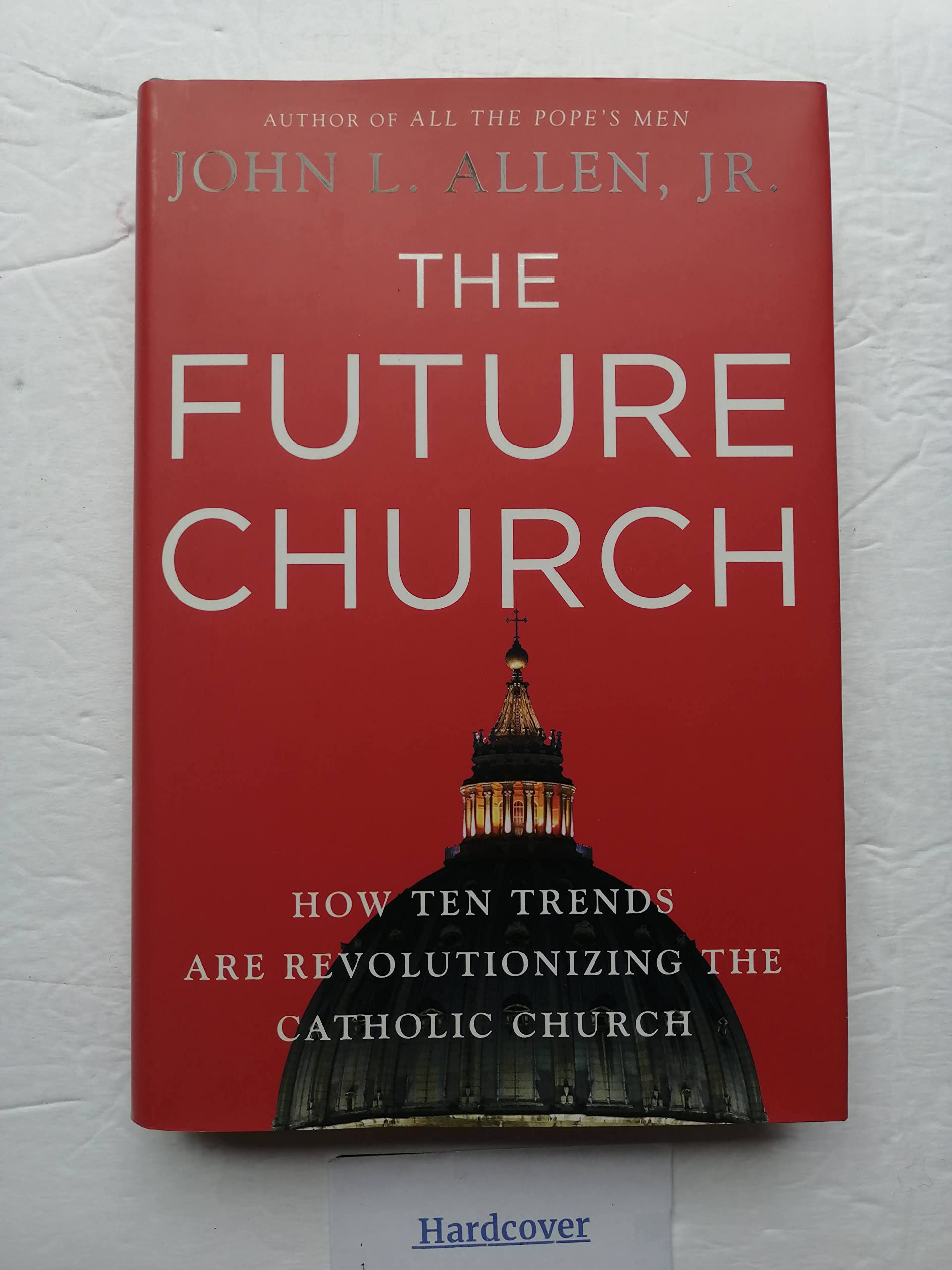 The Future Church: How Ten Trends are Revolutionizing the Catholic Church by John L. Allen Jr. (20091110),Used