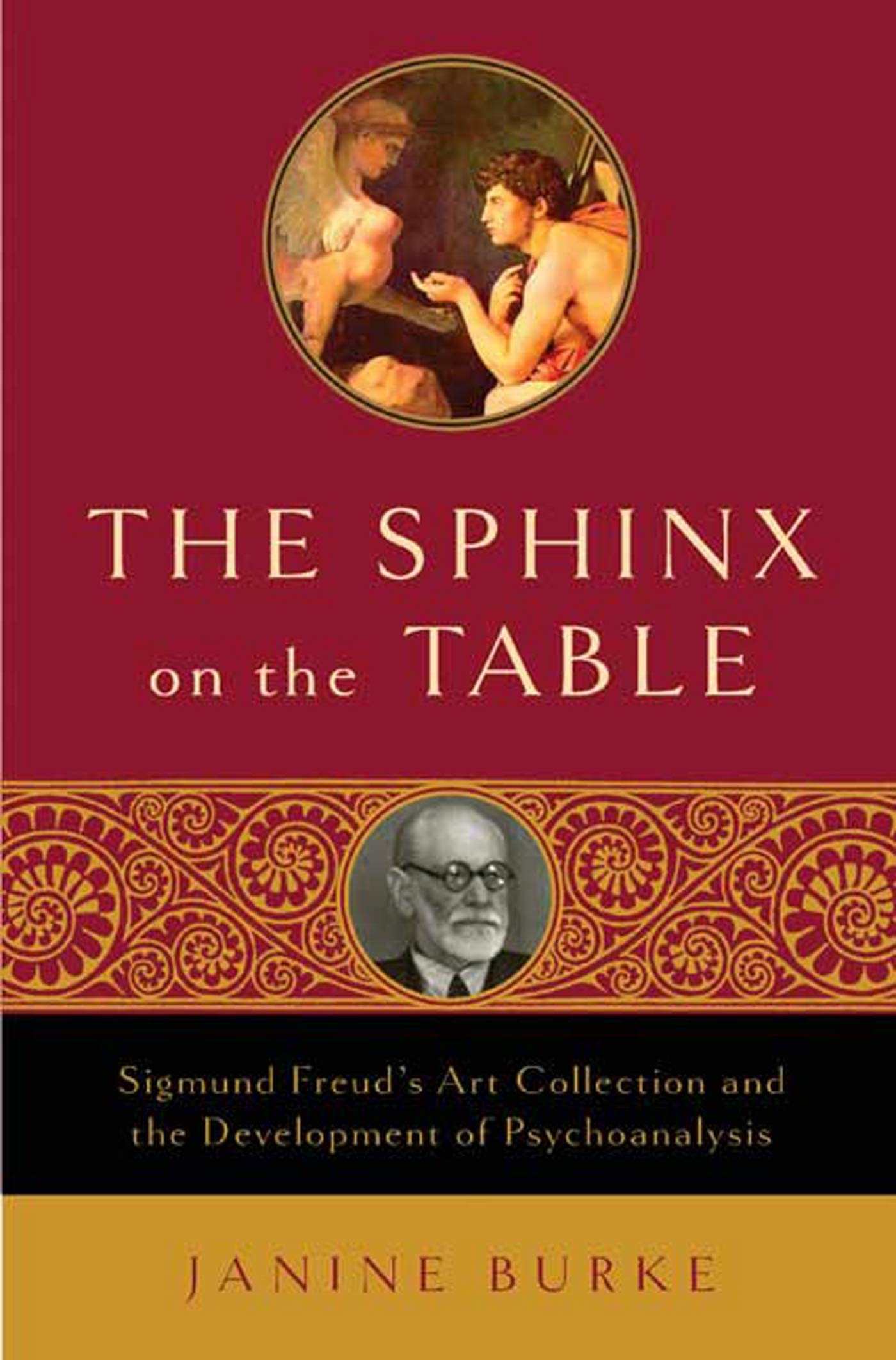 The Sphinx on the Table: Sigmund Freud's Art Collection and the Development of Psychoanalysis,Used