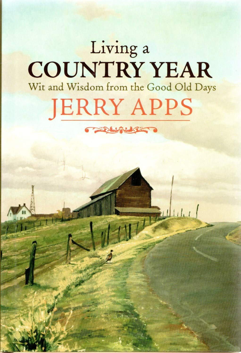 Living A Country Year: Wit And Wisdom From The Good Old Days,New