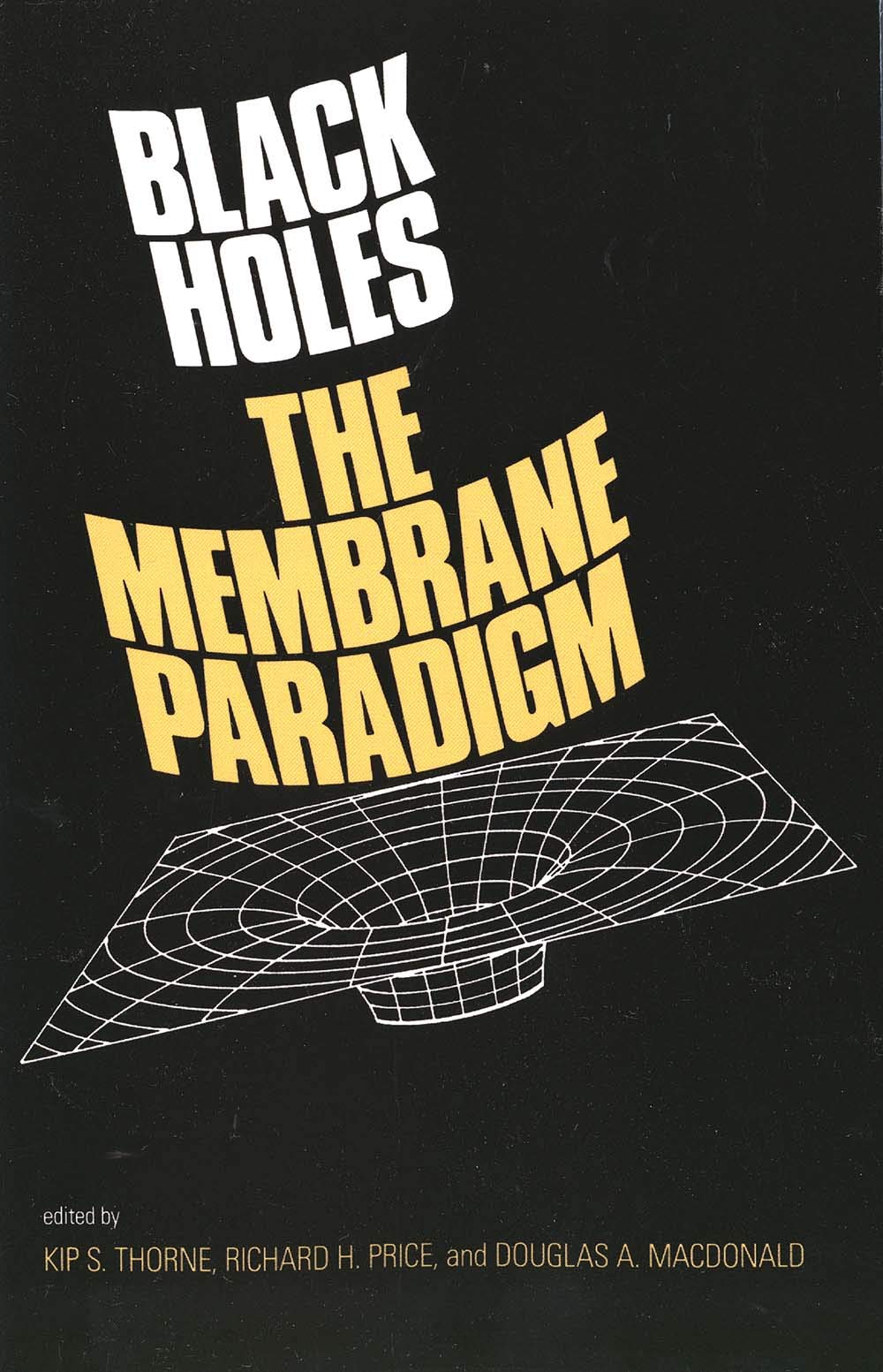 Black Holes: The Membrane Paradigm (The Silliman Memorial Lectures Series),Used