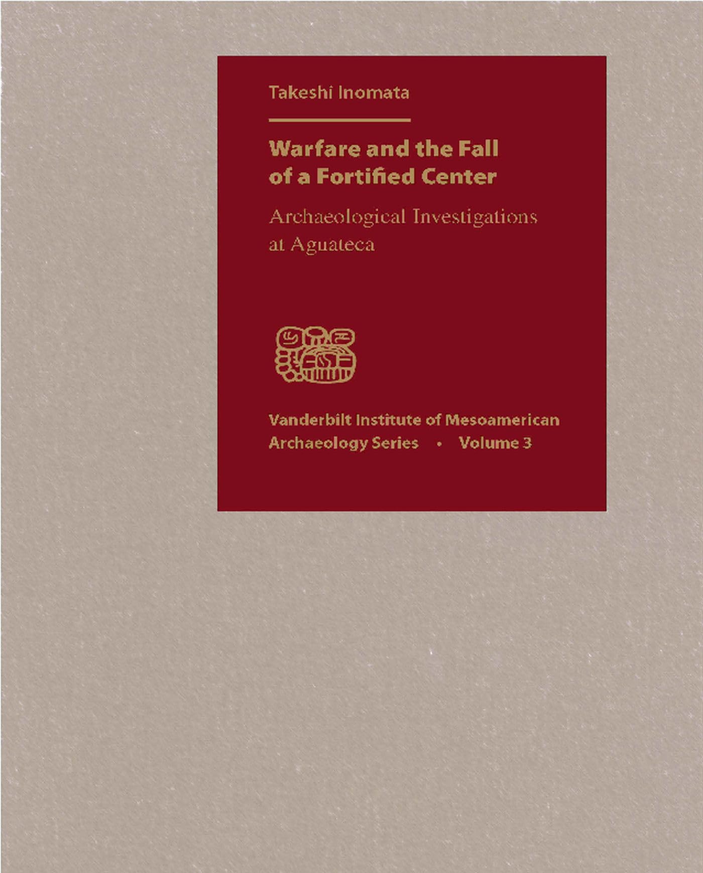 Warfare and the Fall of a Fortified Center: Archaeological Investigations at Aguateca (Vanderbilt Institute of Mesoamerican Arch,Used