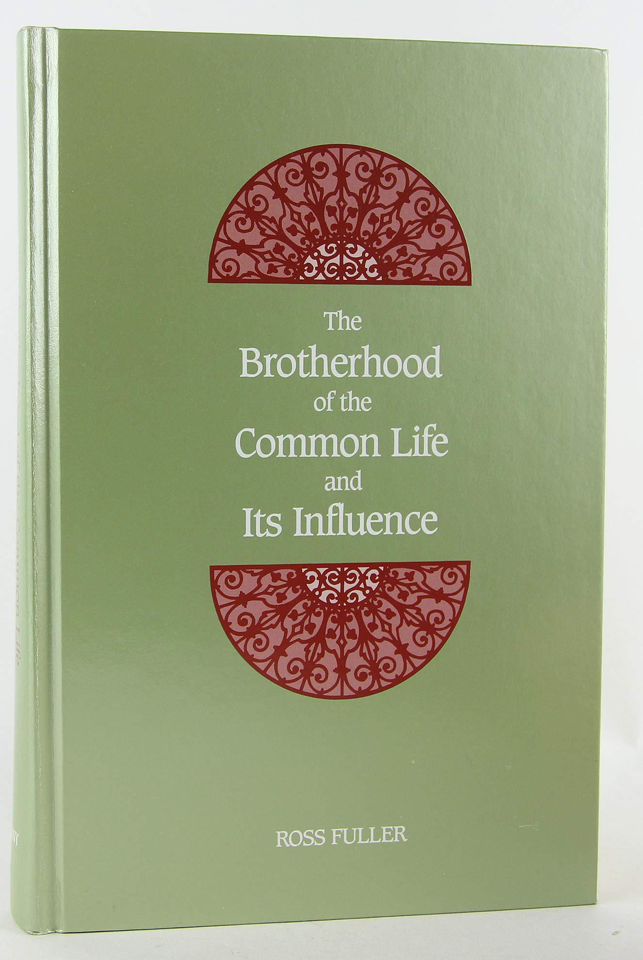 The Brotherhood of the Common Life and Its Influence (SUNY Series in Western Esoteric Traditions) (Suny Western Esoteric Traditi,Used