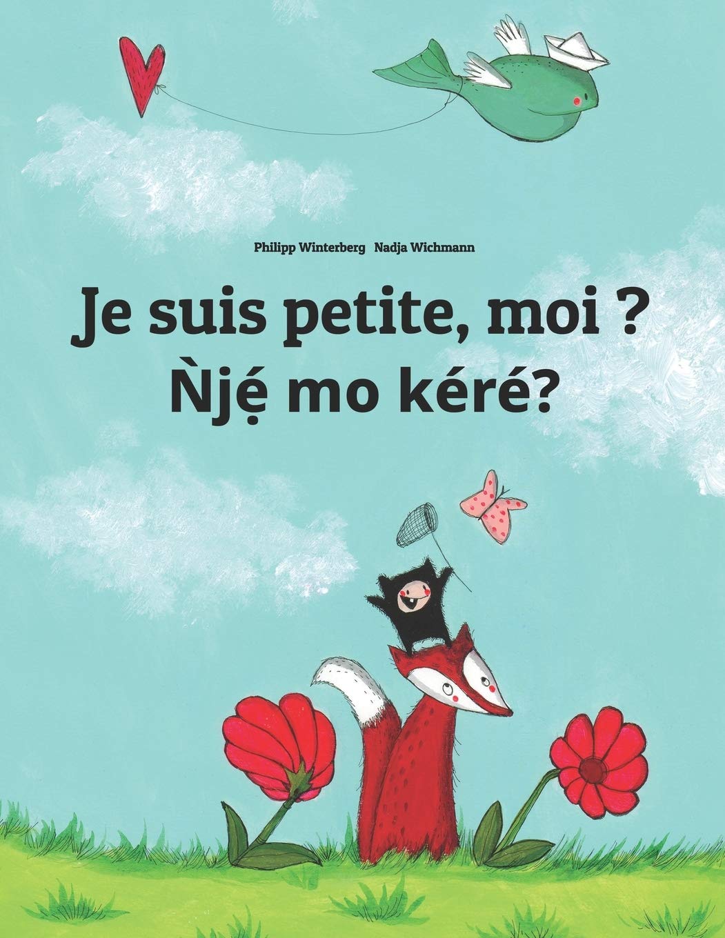 Je suis petite, moi ? Nje? mo kere?: Un livre d'images pour les enfants (Edition bilingue franaisyoruba) (Livres bilingues (fr,New