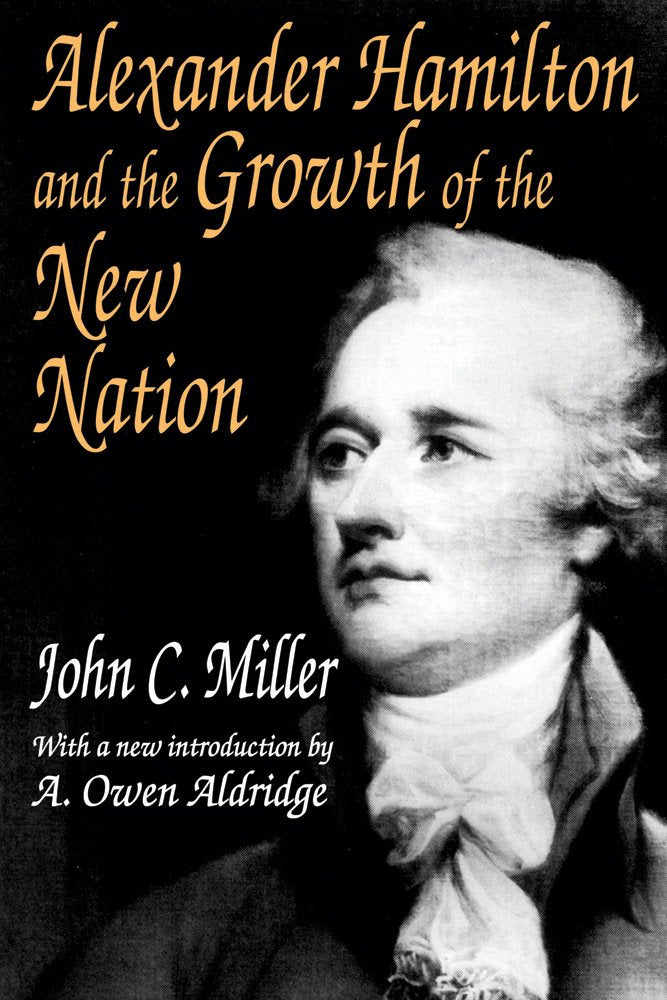 Alexander Hamilton and the Growth of the New Nation (American Presidents Series),Used