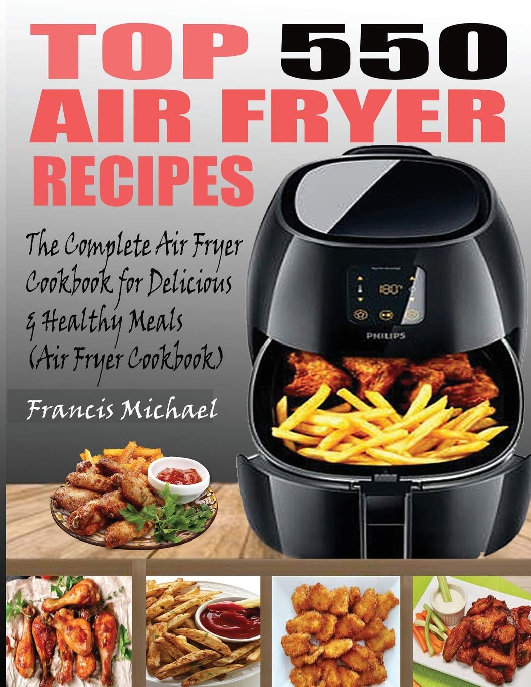 Top 550 Air Fryer Recipes: The Complete Air Fryer Recipes Cookbook for Easy, Delicious and Healthy Meals (Air Fryer Cookbook),Used