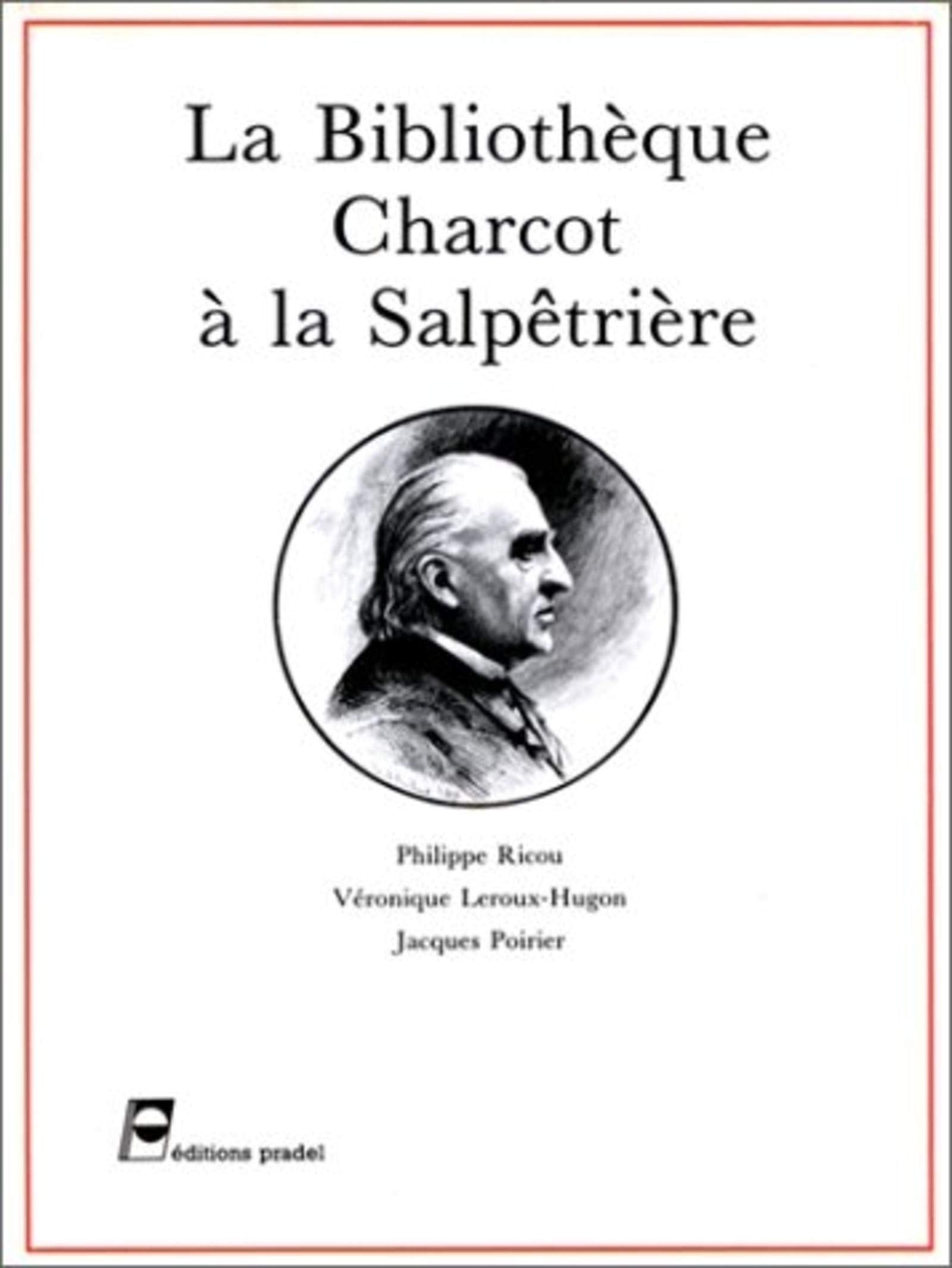 La Bibliotheque Charcot a la Salpe^triere (PRADEL) (French Edition),Used