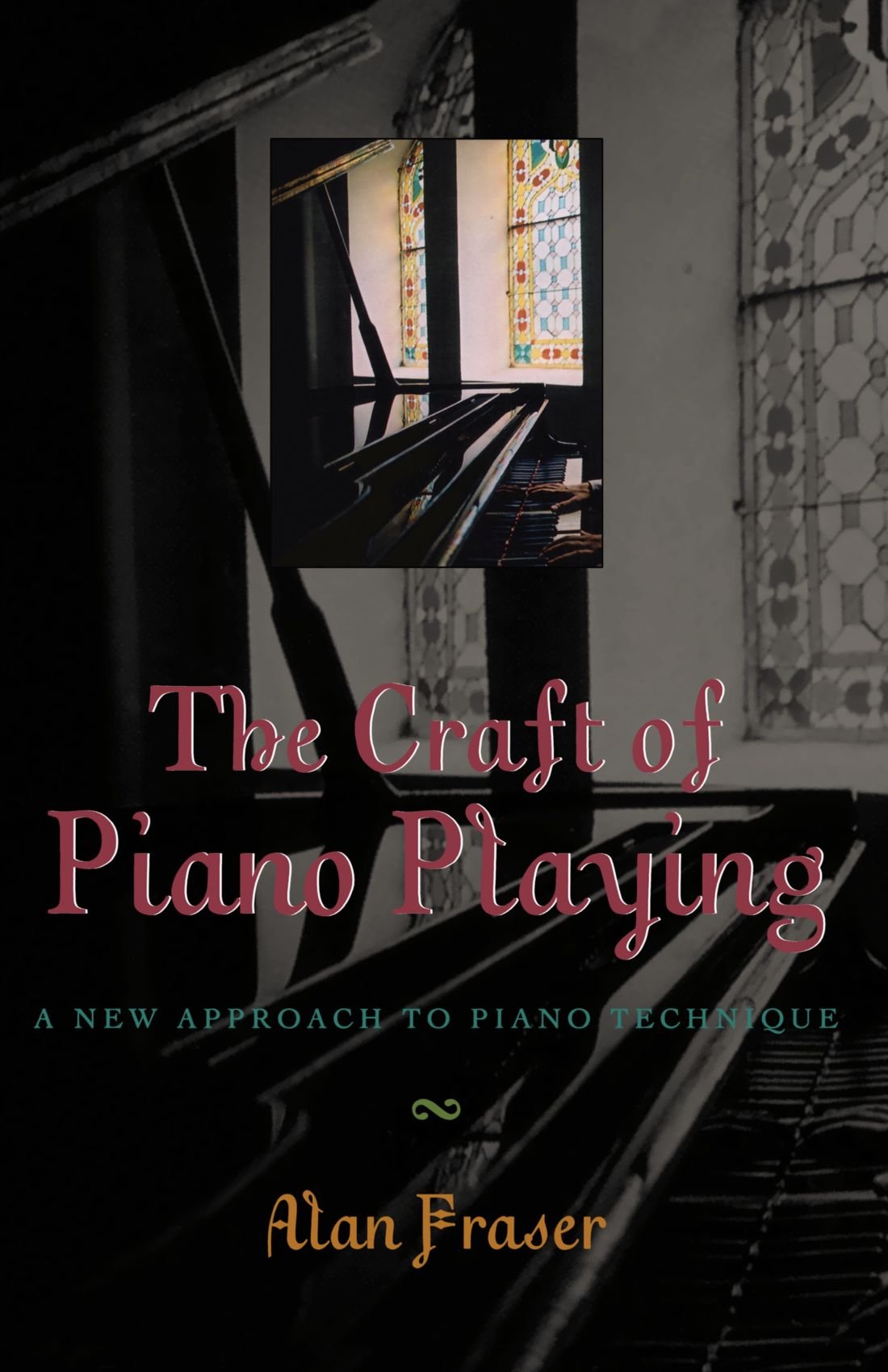 The Craft Of Piano Playing: A New Approach To Piano Technique,New