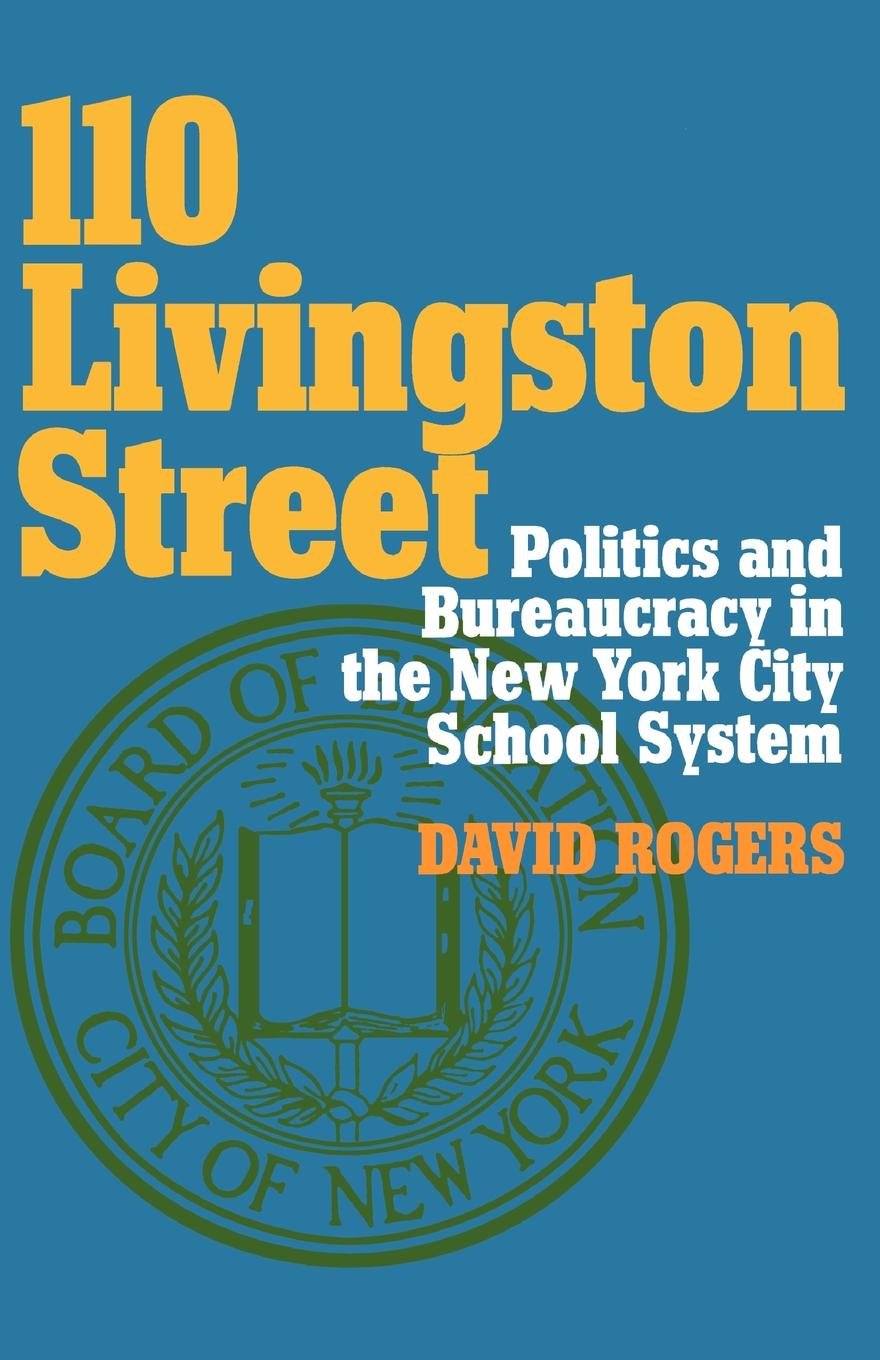 110 Livingston Street: Politics and Bureaucracy in the New York City School System,New