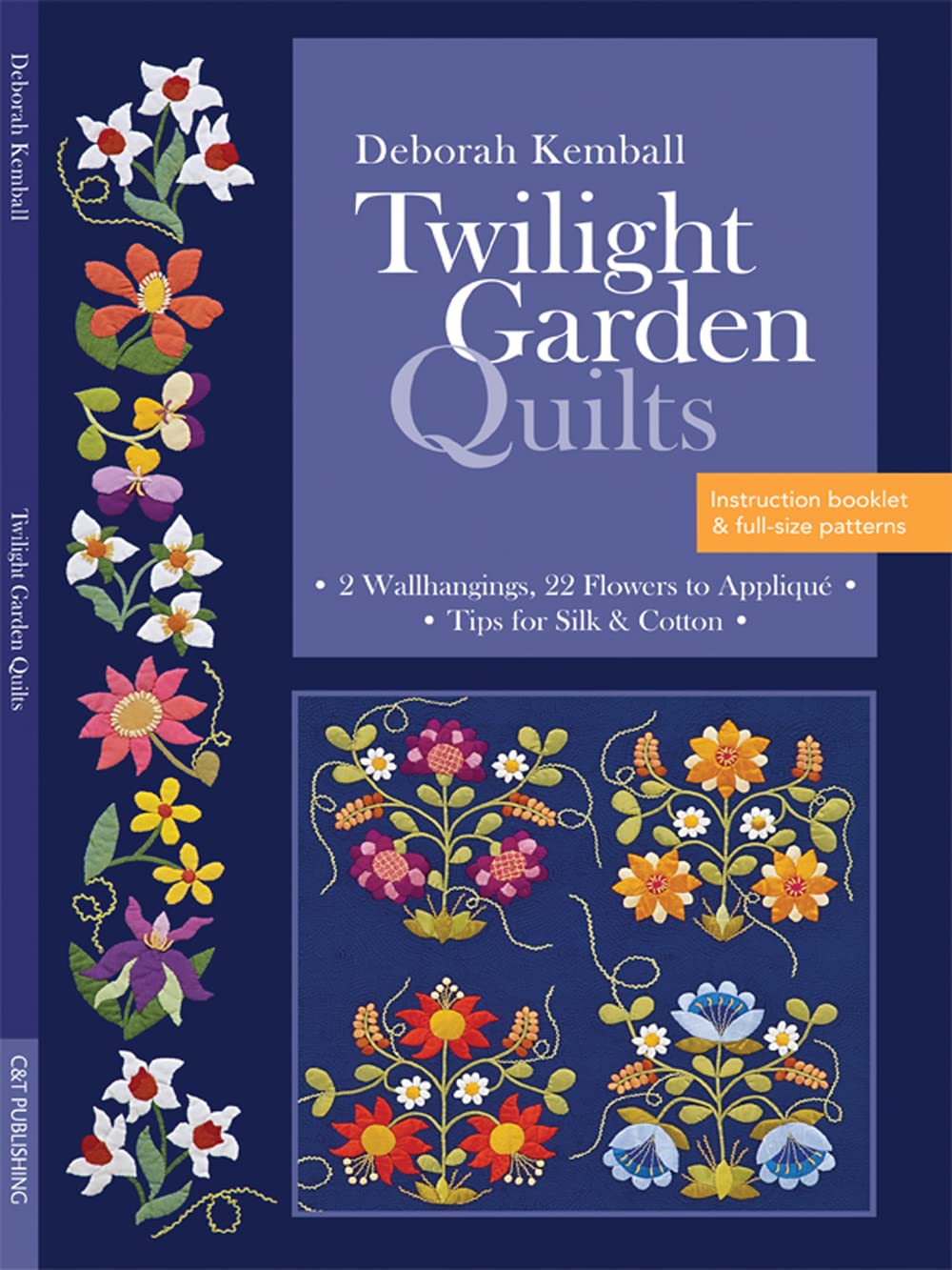 Twilight Garden Quilts: 2 Wallhangings, 22 Flowers To Appliqu Tips For Silk & Cotton